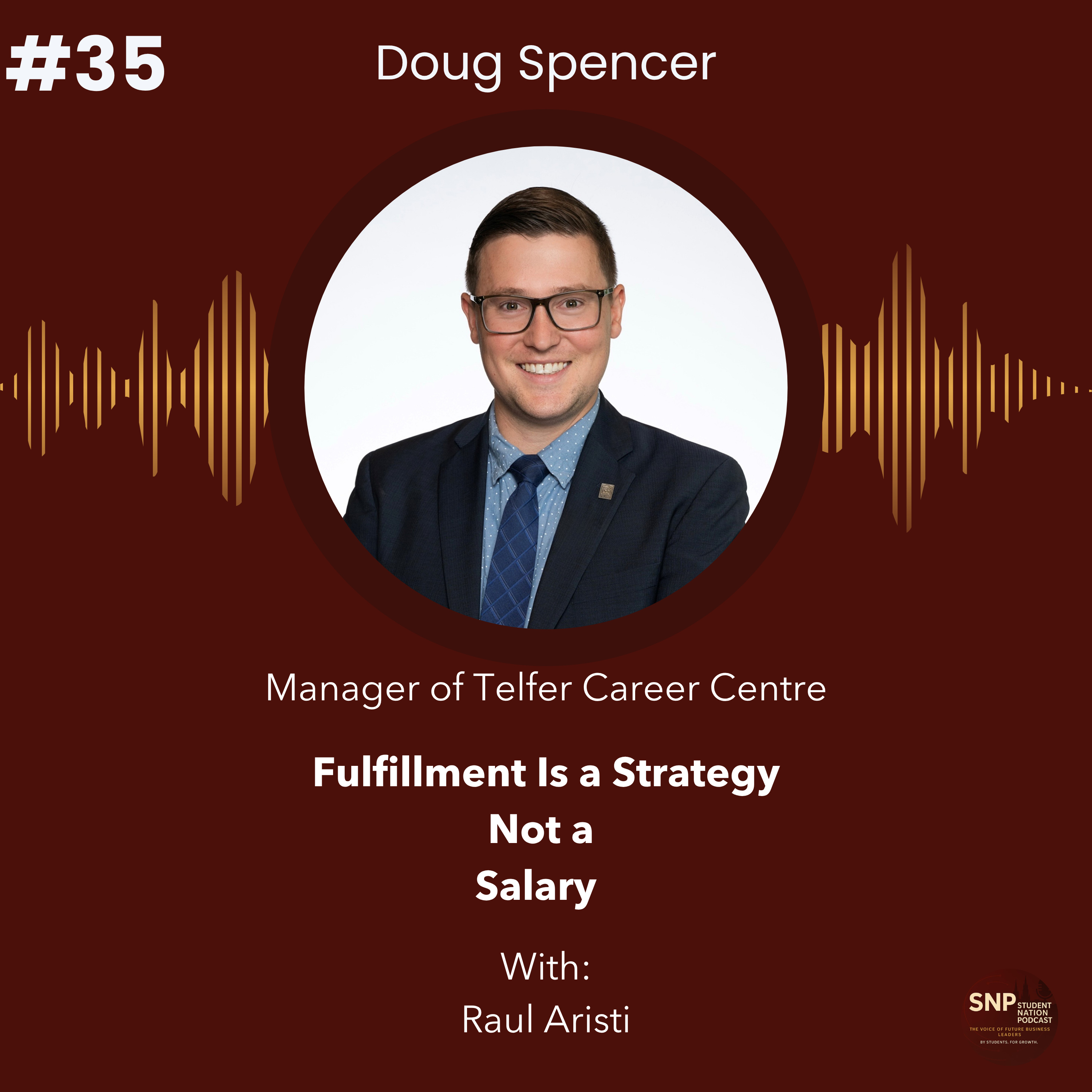 #35 | Fulfillment Is a Strategy Not a Salary with Manager of the Career Centre Doug Spencer! episode artwork