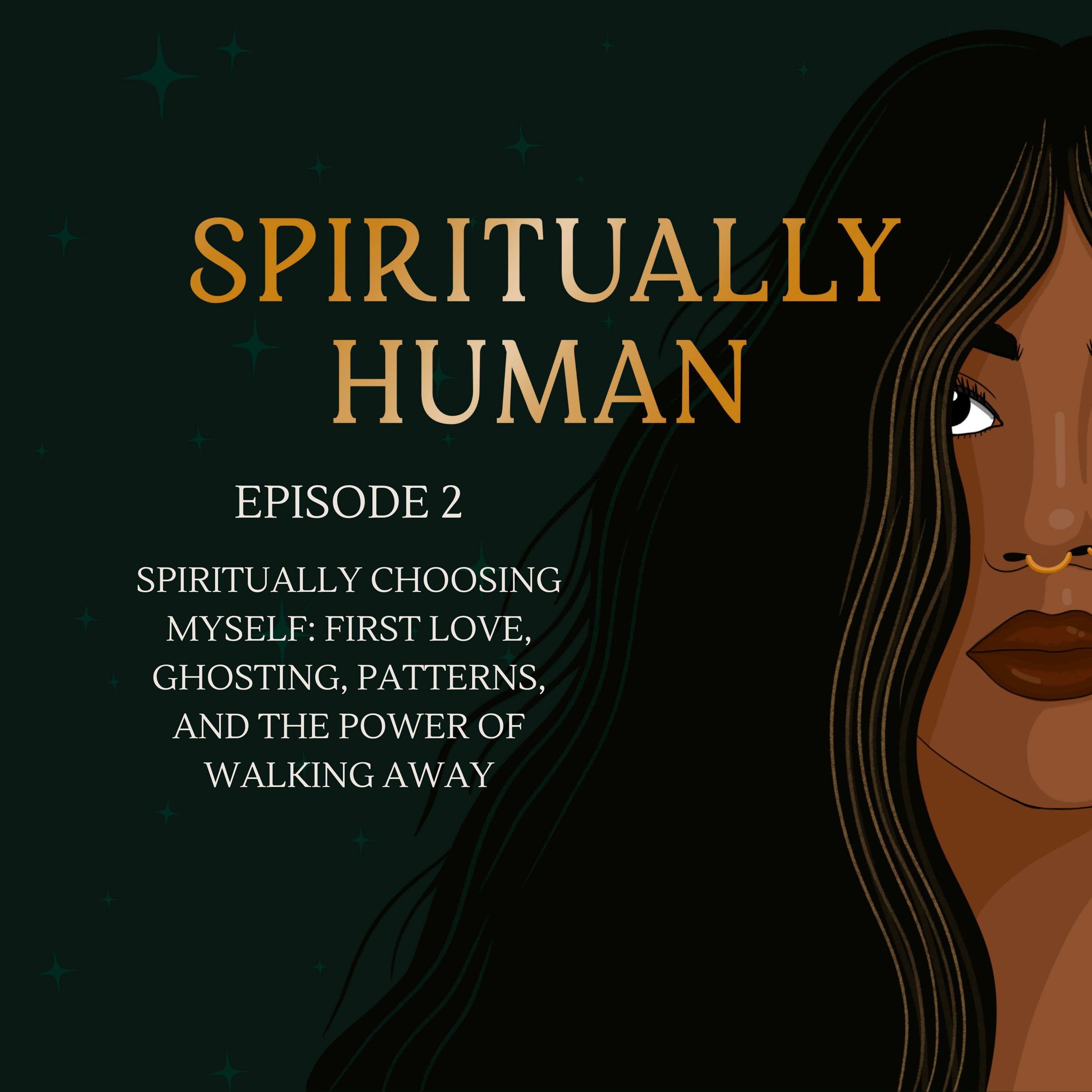 Spiritually Choosing Myself: First Love, Ghosting, Patterns, and the Power of Walking Away episode artwork