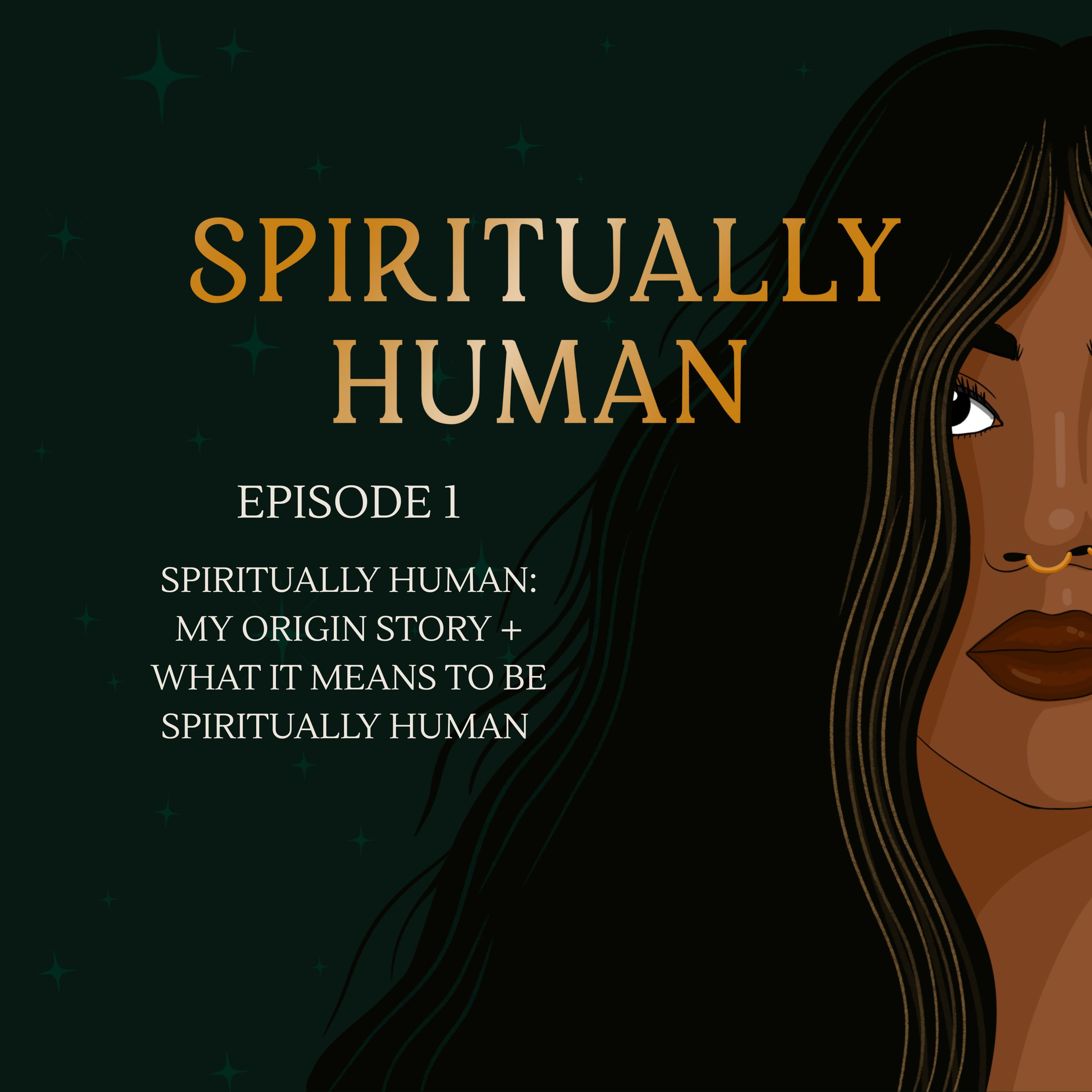 Spiritually Human: My Origin Story + What It Means to Be Spiritually Human episode artwork
