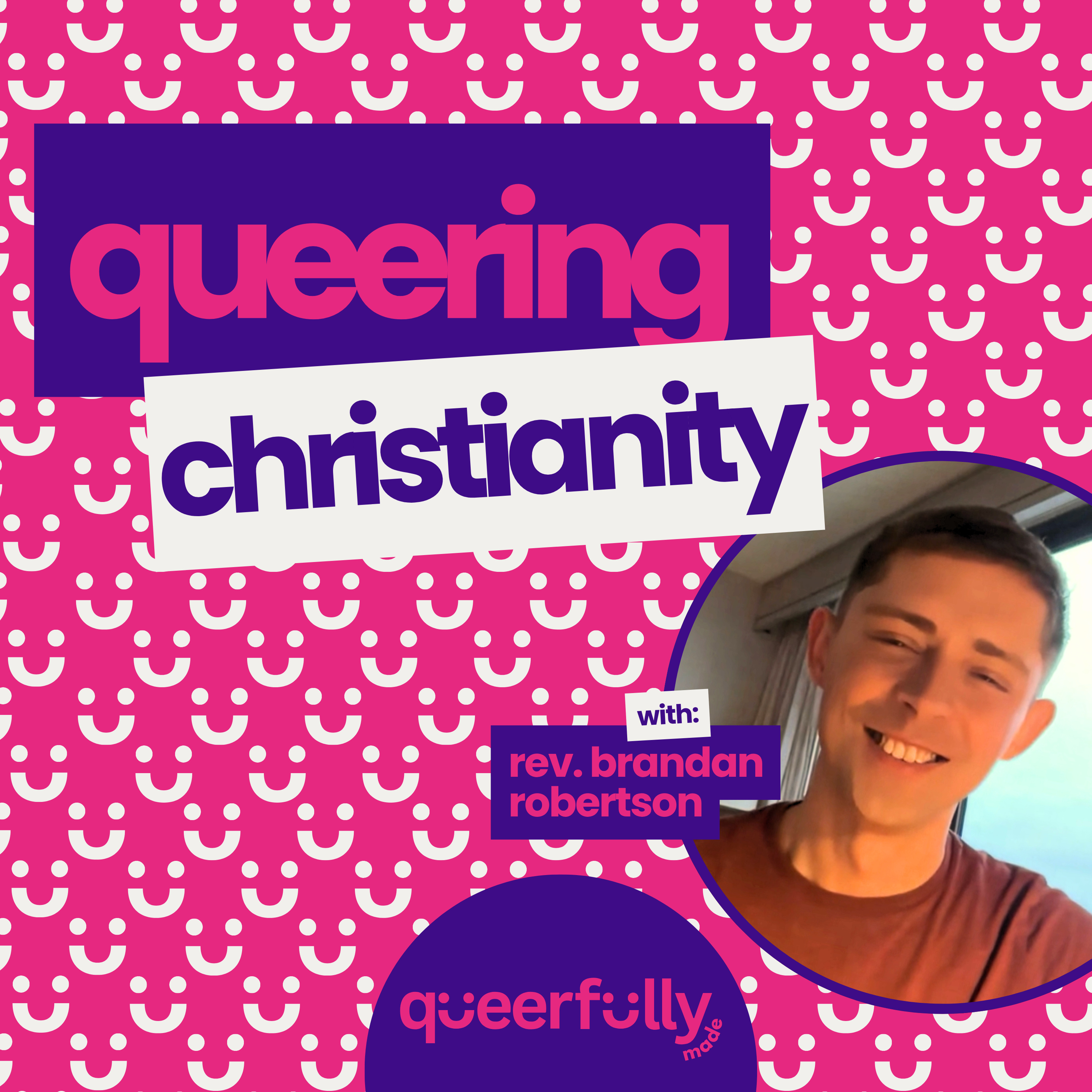 Queering Christianity | Rev. Brandan Robertson | Queerfully Made S2 Ep11 episode artwork