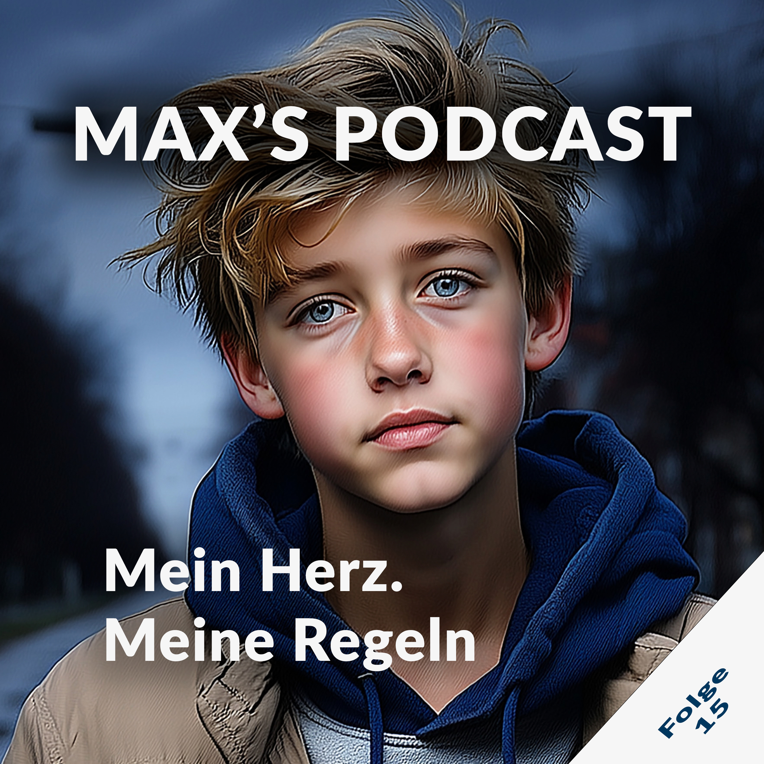 Max's Podcast - Folge 15: Mein Herz. Meine Regeln.