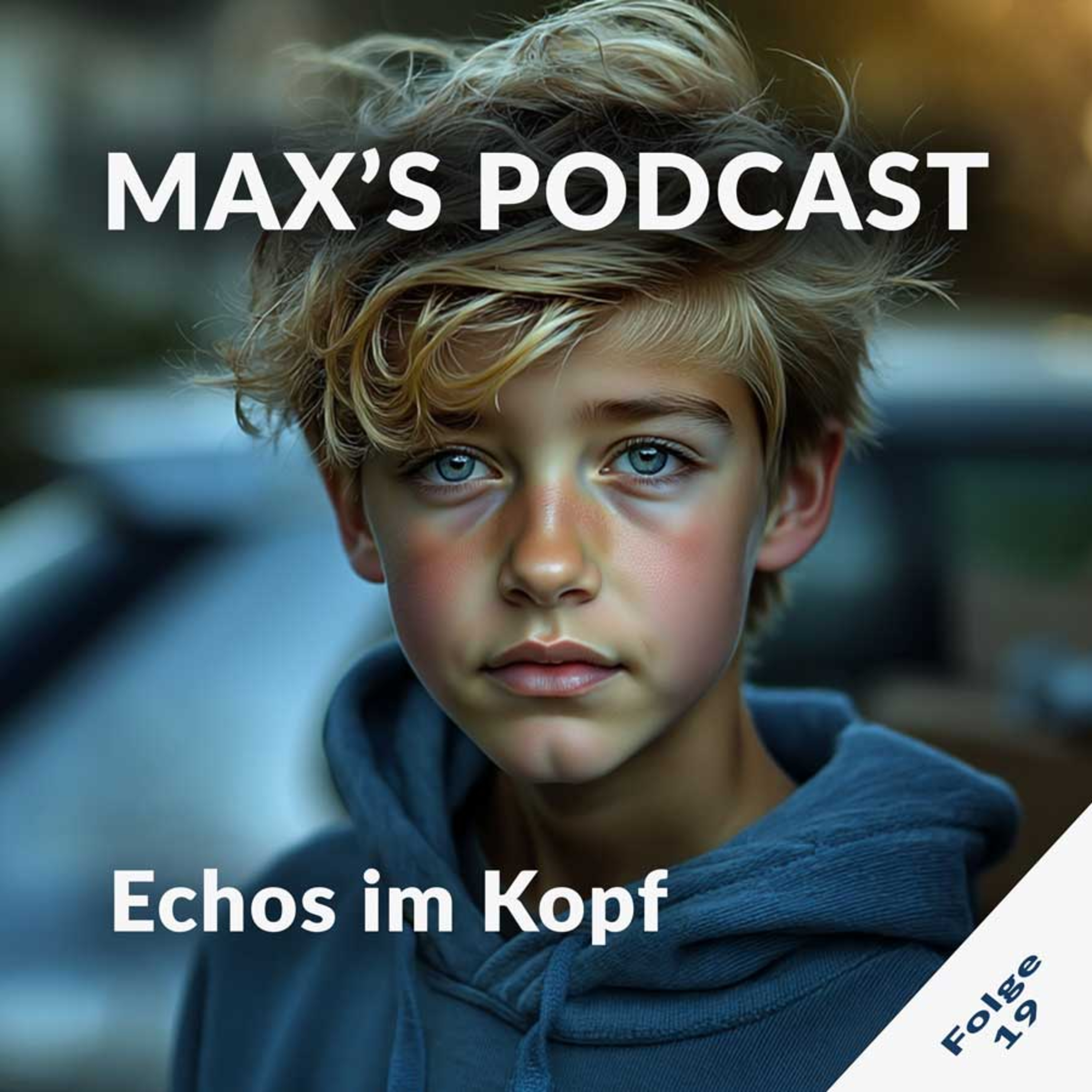 Max's Podcast – Folge 19: Echos im Kopf