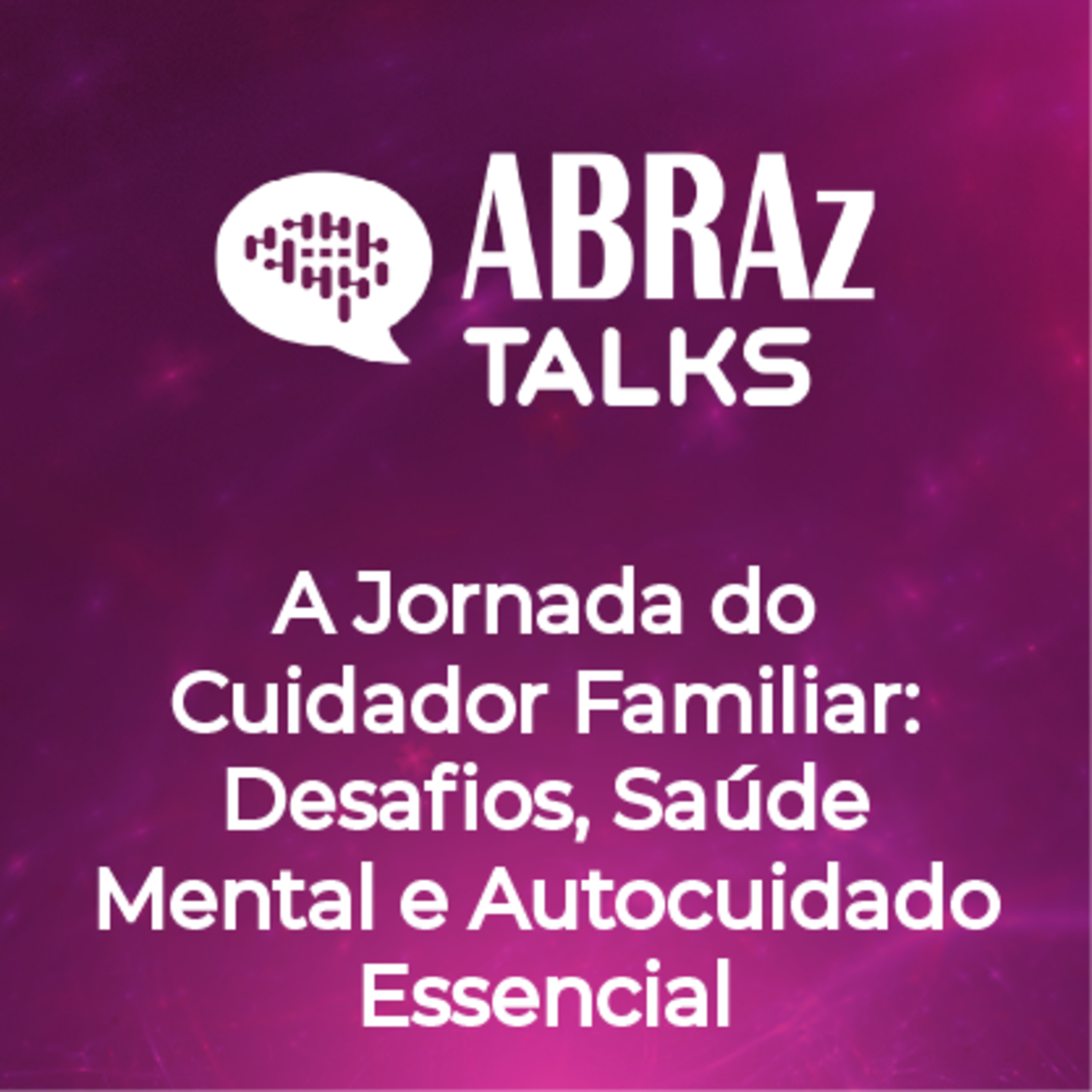 T.05.Ep.03: A Jornada do Cuidador Familiar: Desafios, Saúde Mental e Autocuidado Essencial episode artwork