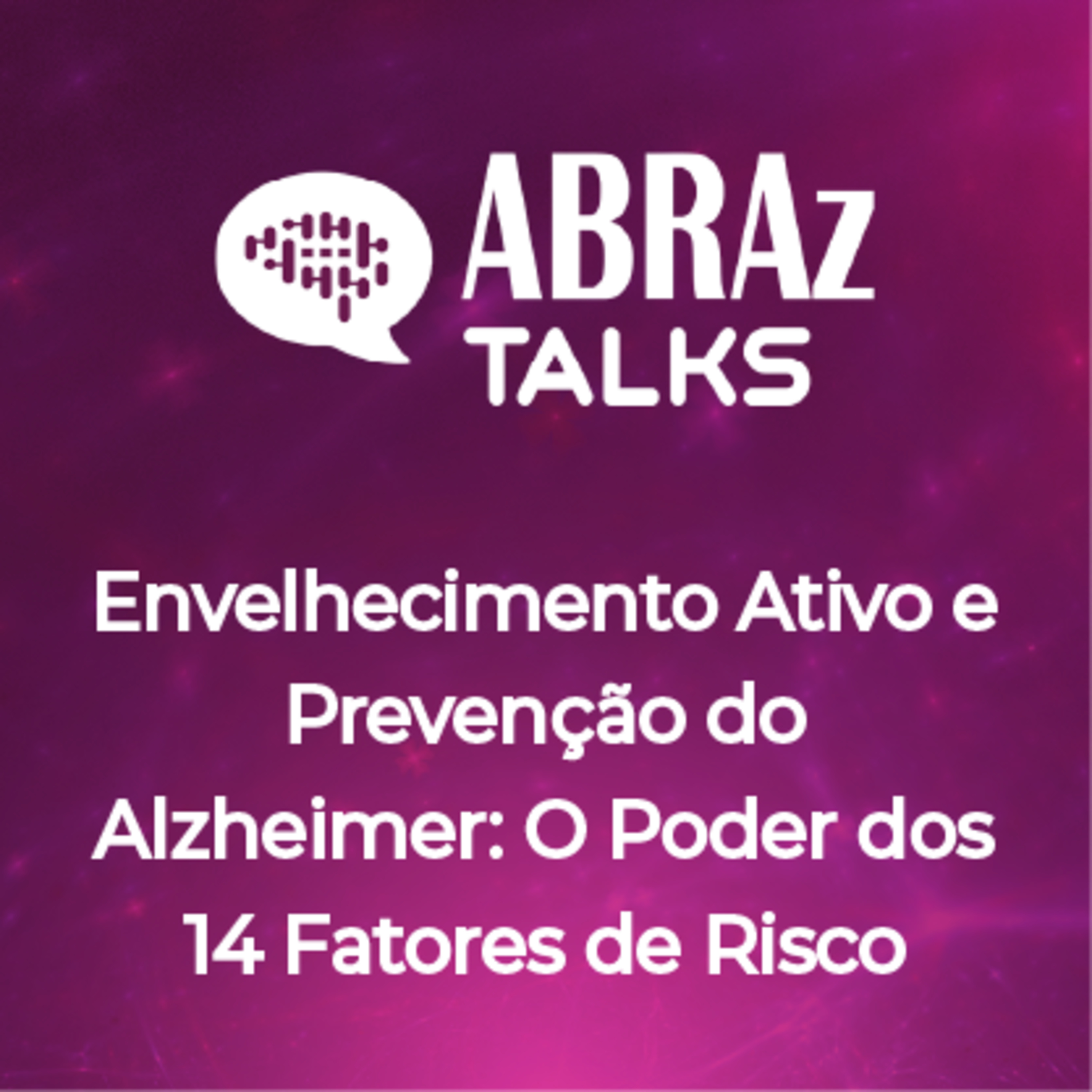 T.05.Ep.04: Envelhecimento Ativo e Prevenção do Alzheimer: O Poder dos 14 Fatores de Risco episode artwork