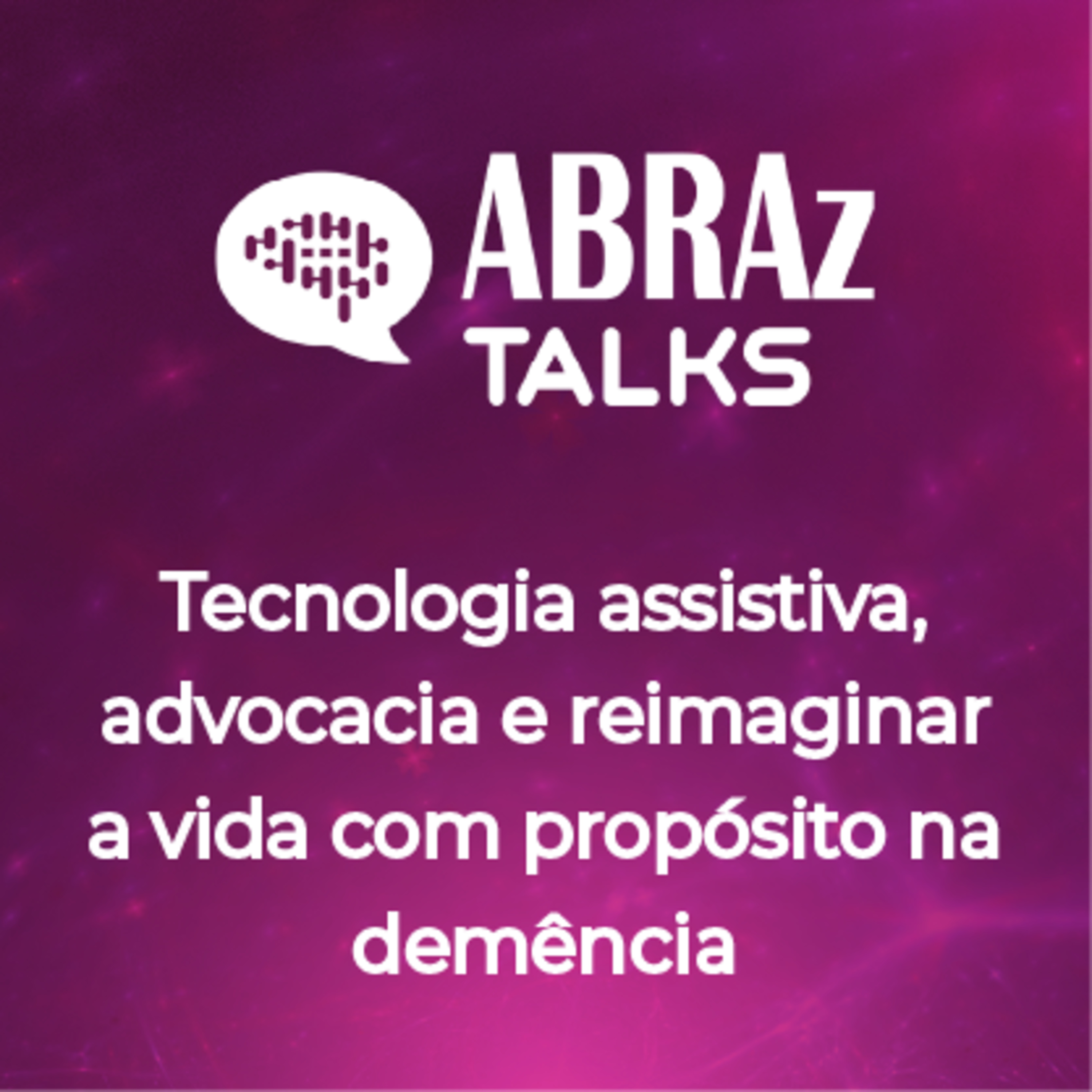 T.06.Ep.04: Tecnologia assistiva, advocacia e reimaginar a vida com propósito na demência episode artwork