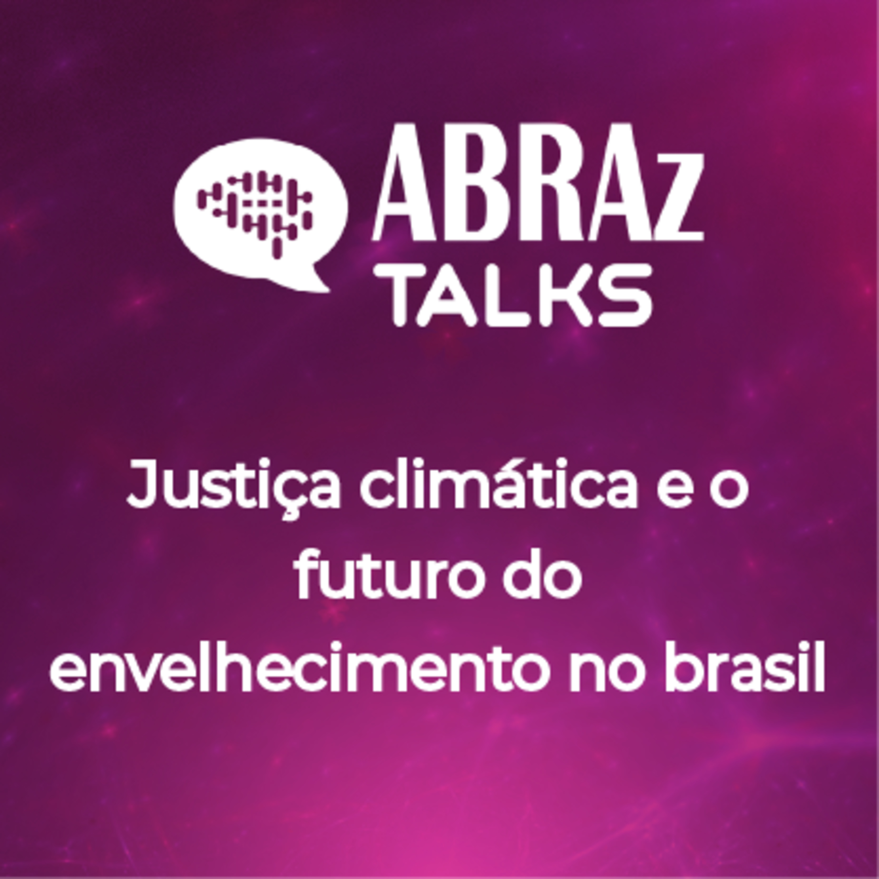 T.07.Ep.04: Advocacia e ações: o manifesto por um envelhecimento inclusivo na crise climática episode artwork