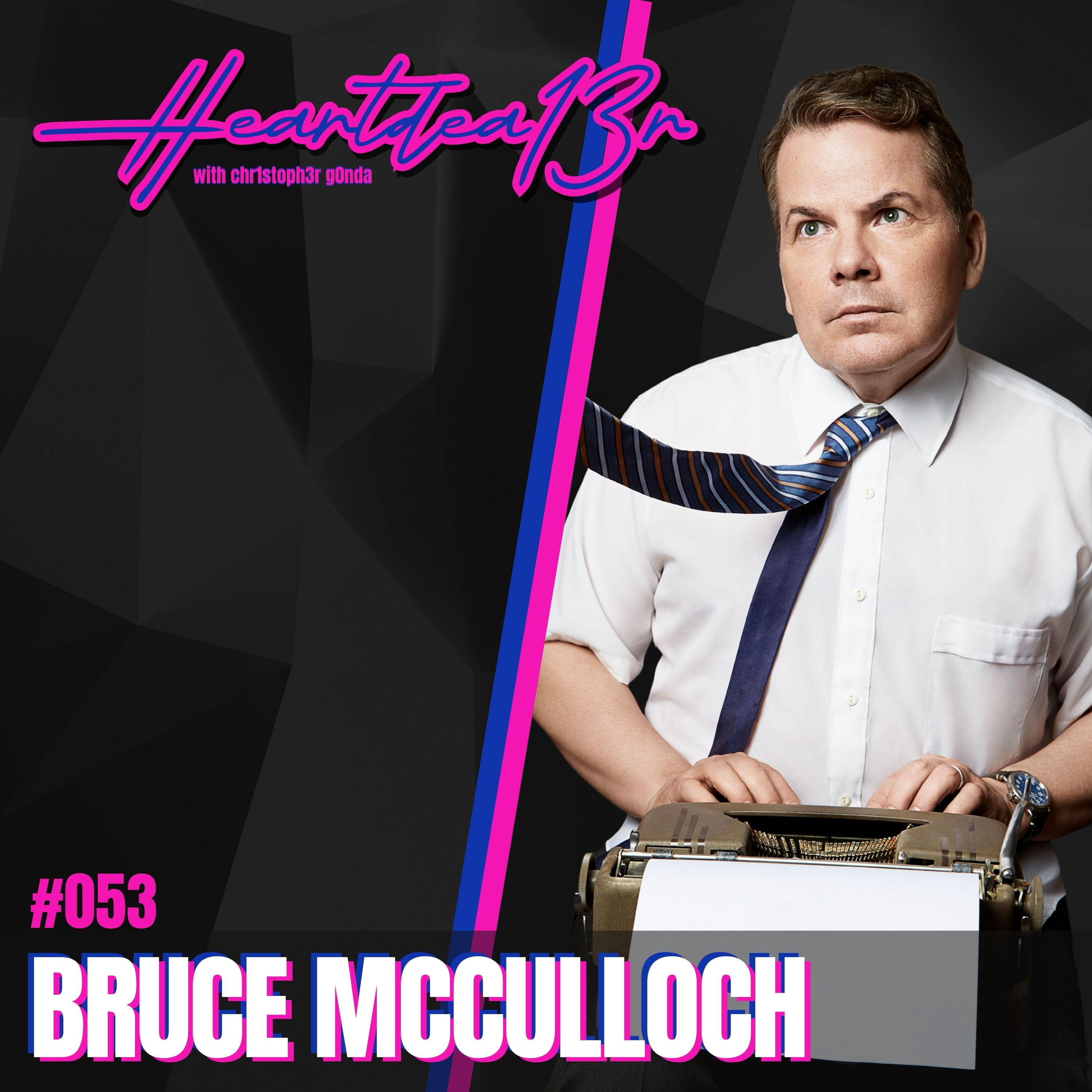 Bruce McCulloch on Comedy, Creativity, Connection, Punk Roots, Failure & Kids in the Hall // #053 episode artwork