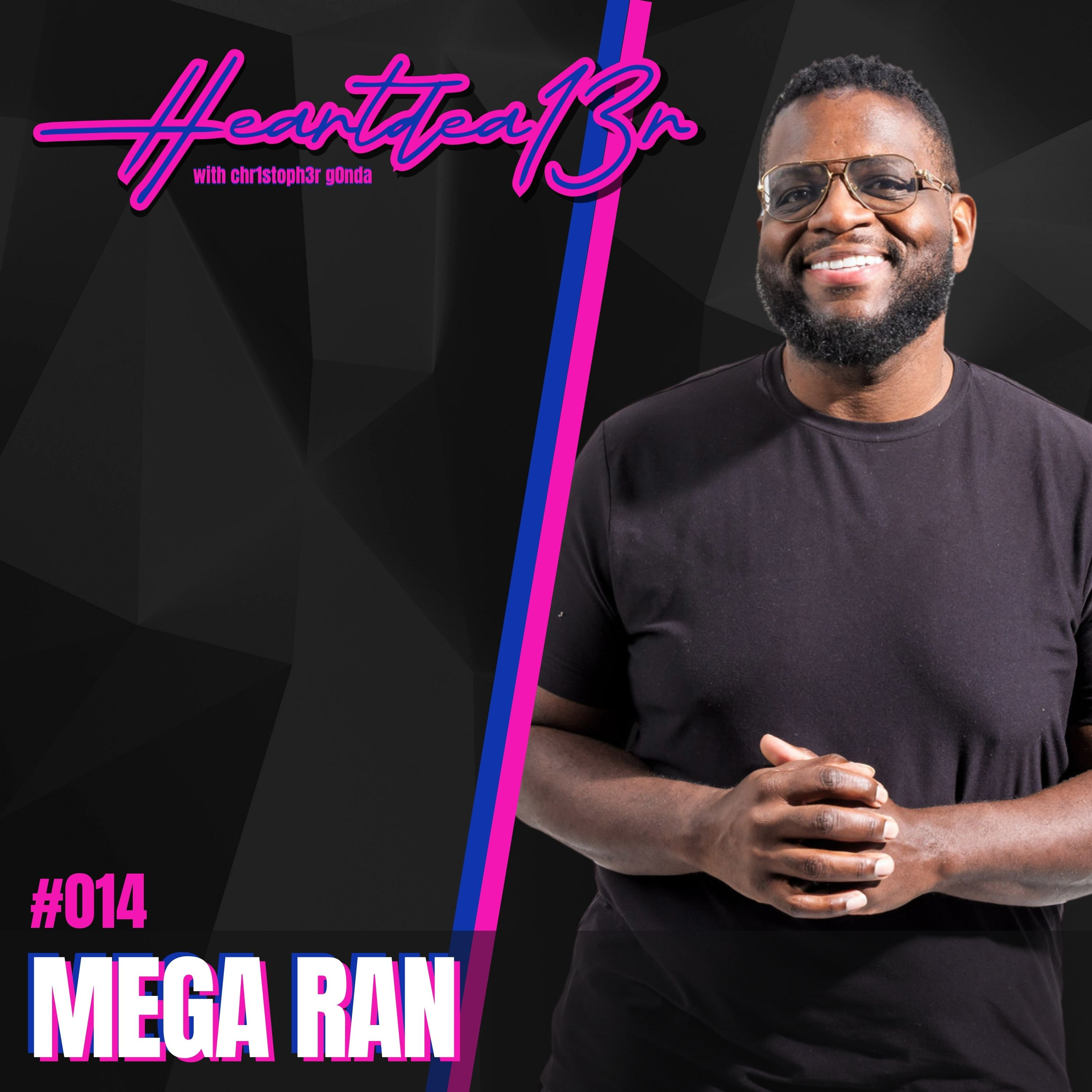 Mega Ran (Raheem Jarbo) on Fatherhood, Positivity, Resilience & Reinventing Yourself // #014 episode artwork
