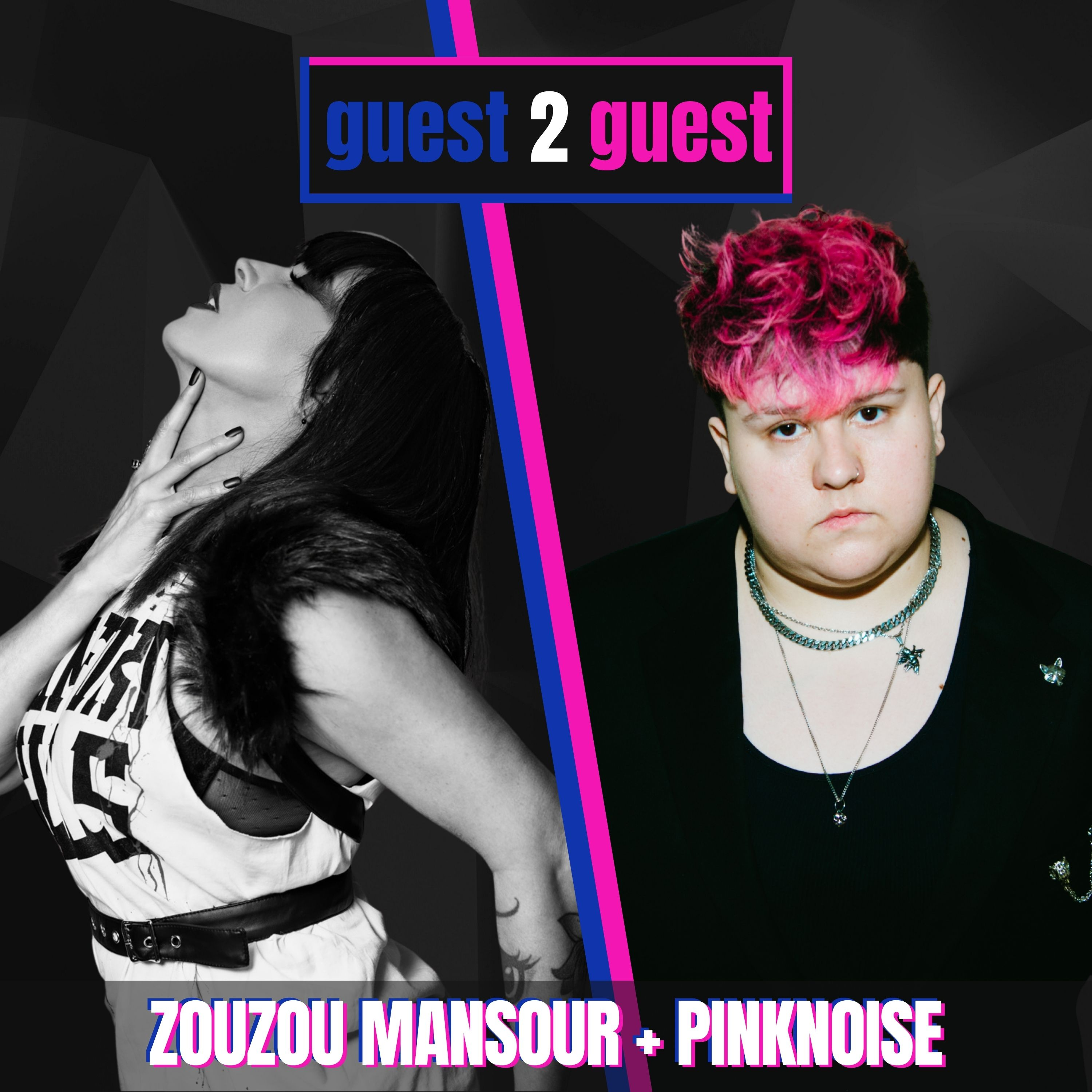 ZouZou Mansour (Soraia) + PINKNOISE (Kacey Foxx) on Life-changing Art // guest 2 guest #005 episode artwork