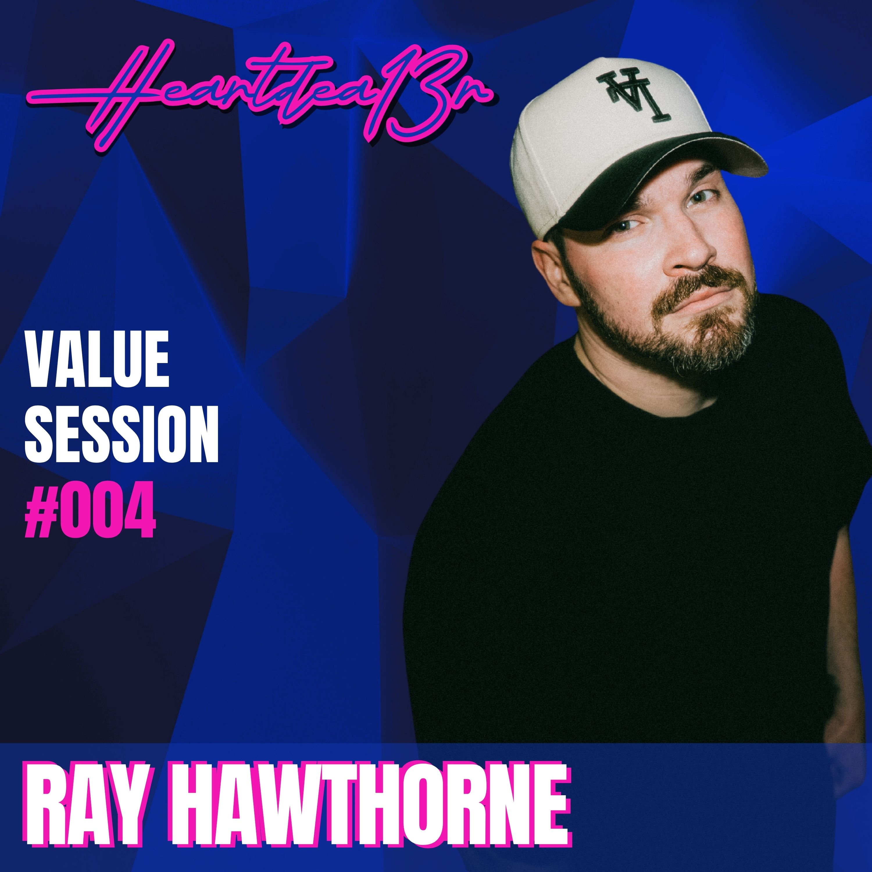 Ray Hawthorne on Addiction, Sobriety, Truth & the Story Behind “I Tried” // Value Session #004 episode artwork