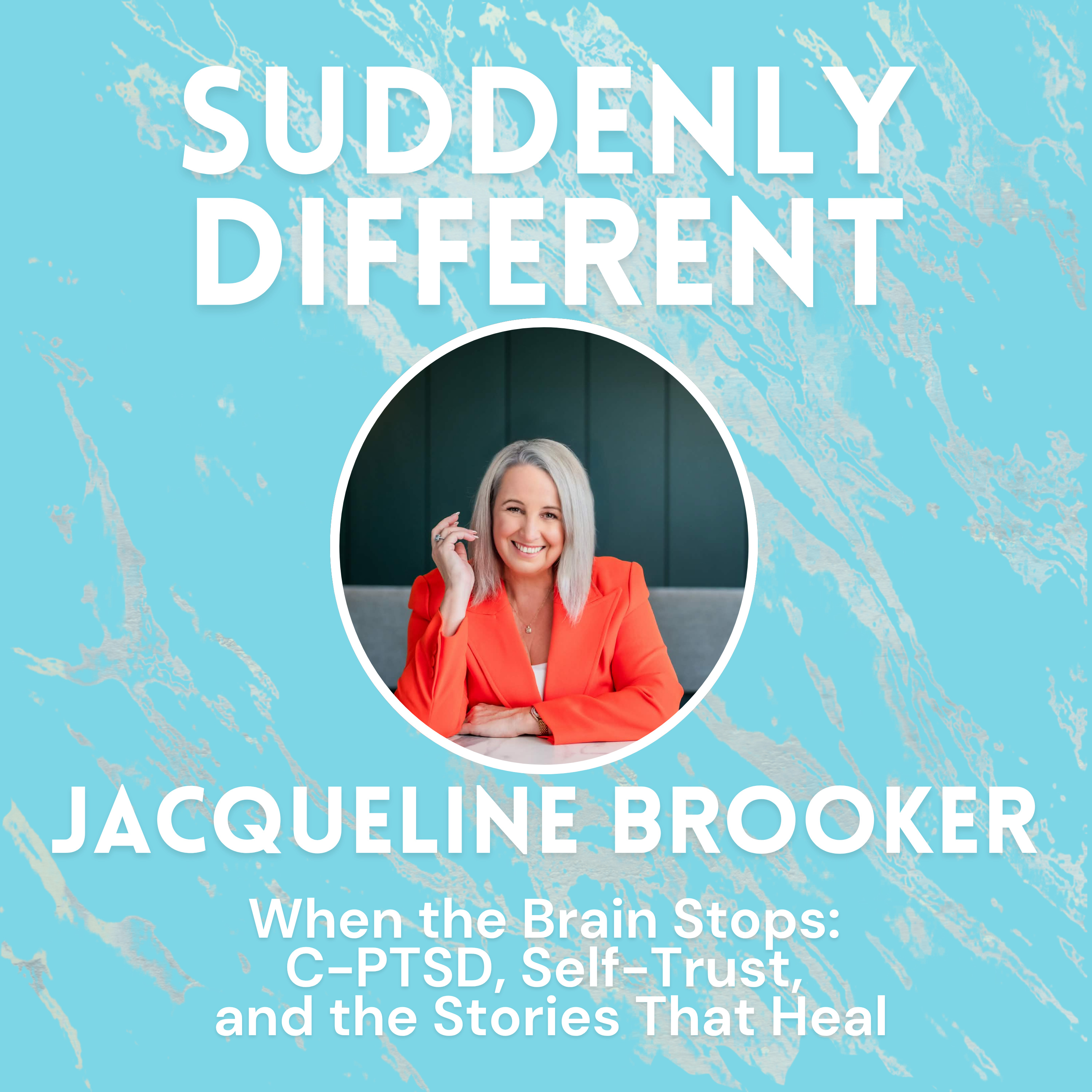 When the Brain Stops: Jacqueline Brooker on C-PTSD, Self-Trust, and the Stories That Heal episode artwork