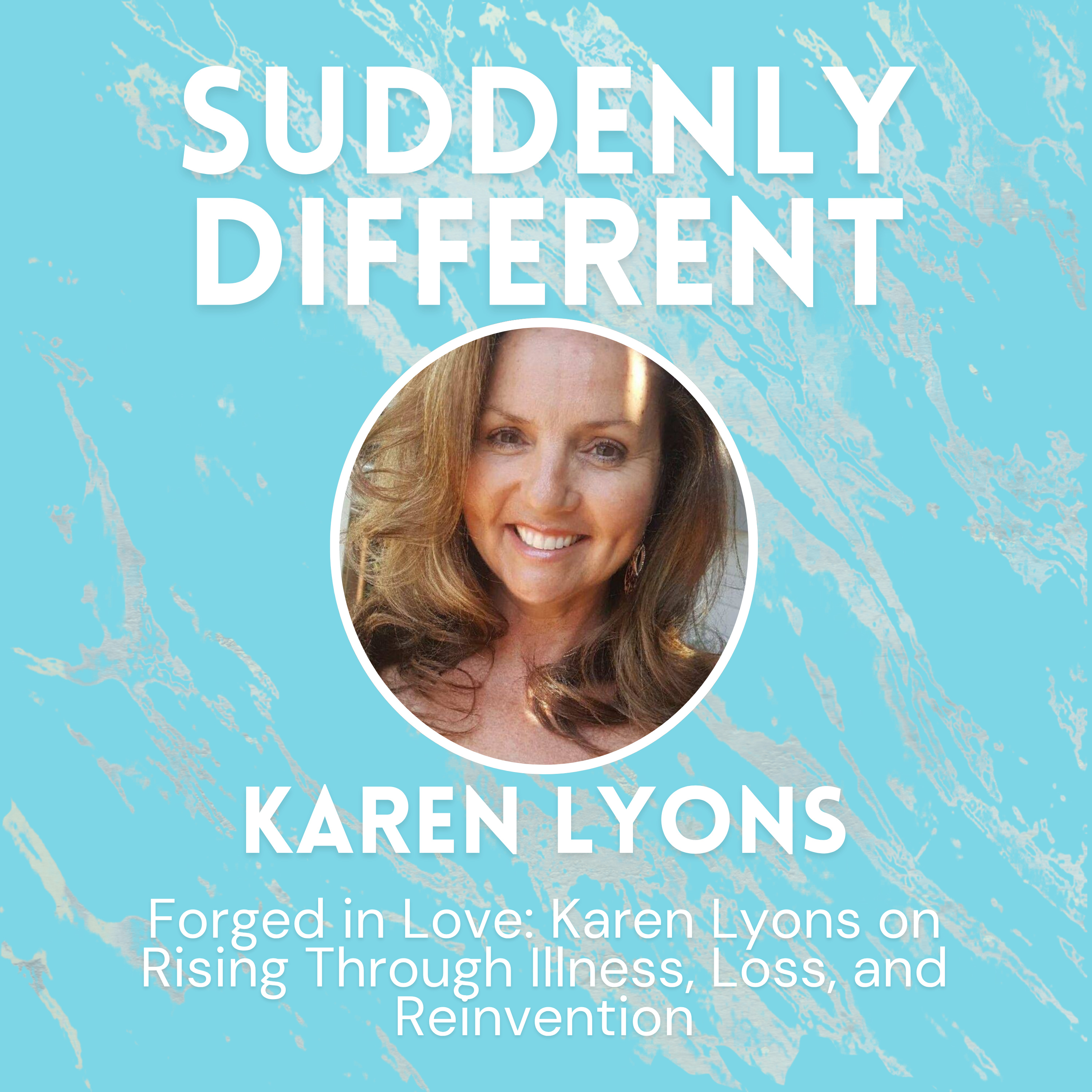 Forged in Love Karen Lyons on Rising Through Illness, Loss, and Reinvention episode artwork