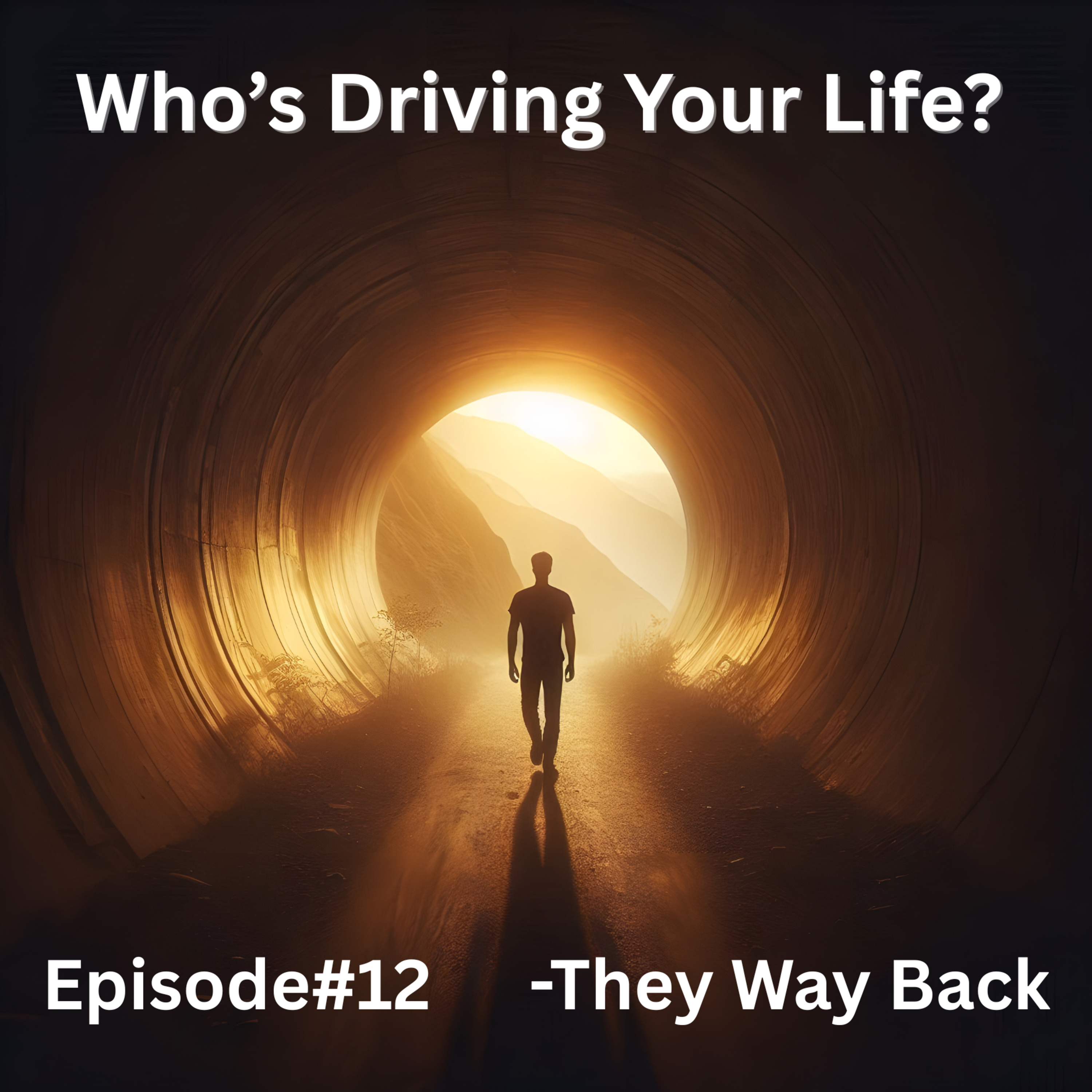 Who’s Driving Your Life? Episode 12