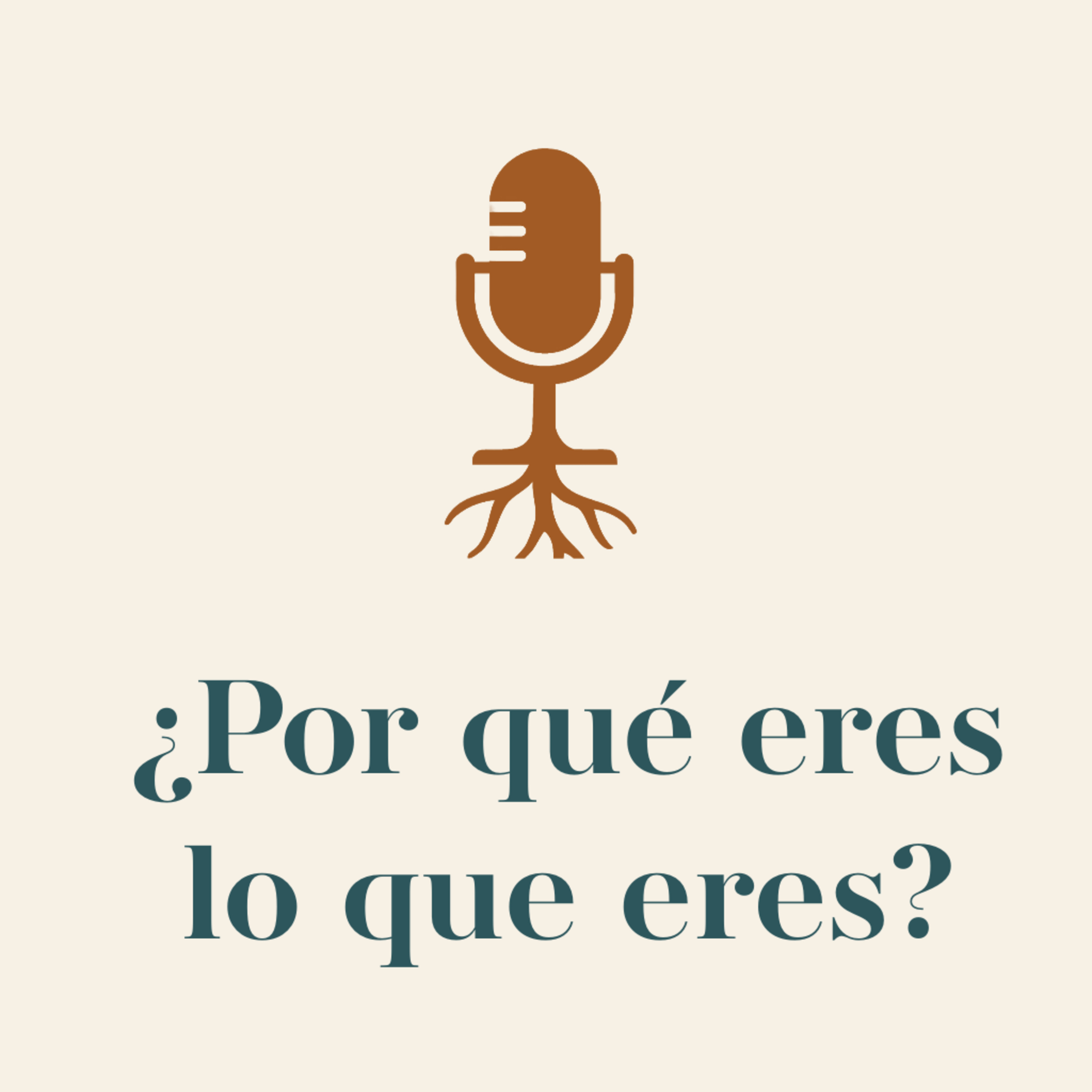¿Por qué eres lo que eres?