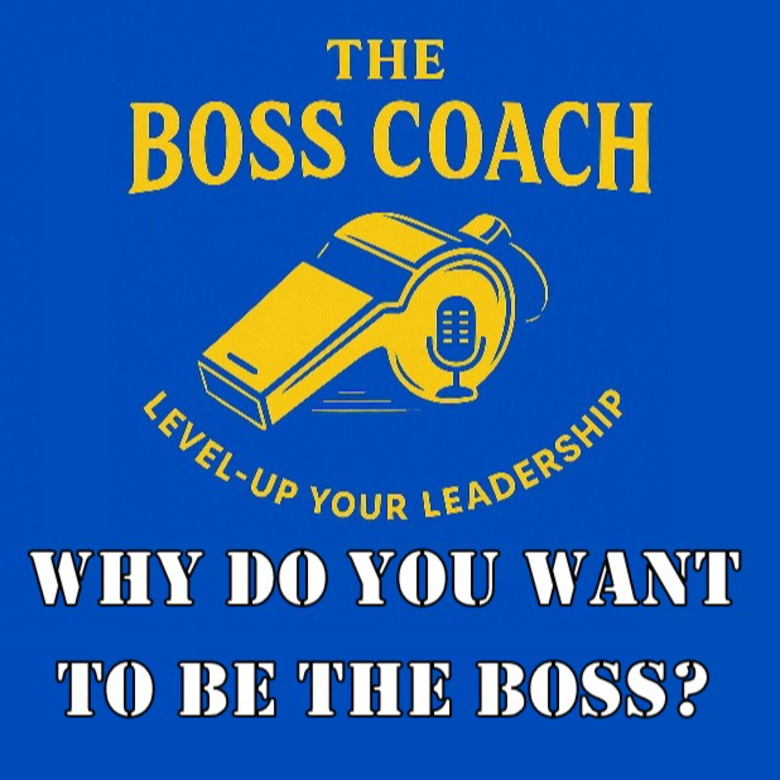 101: Why Do You Want To Be The Boss?