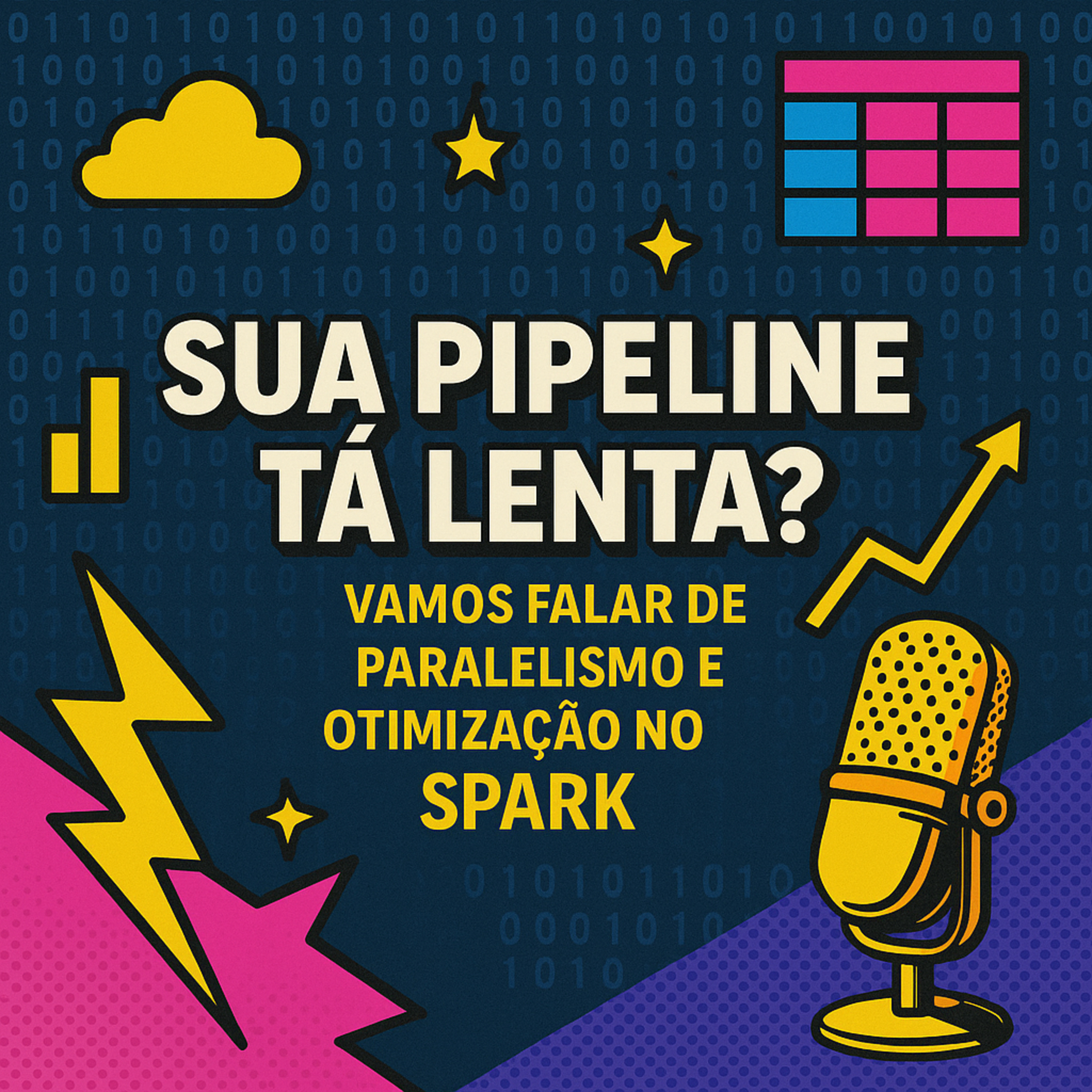 Sua pipeline tá lenta? Vamos falar de paralelismo e otimização no Spark episode artwork