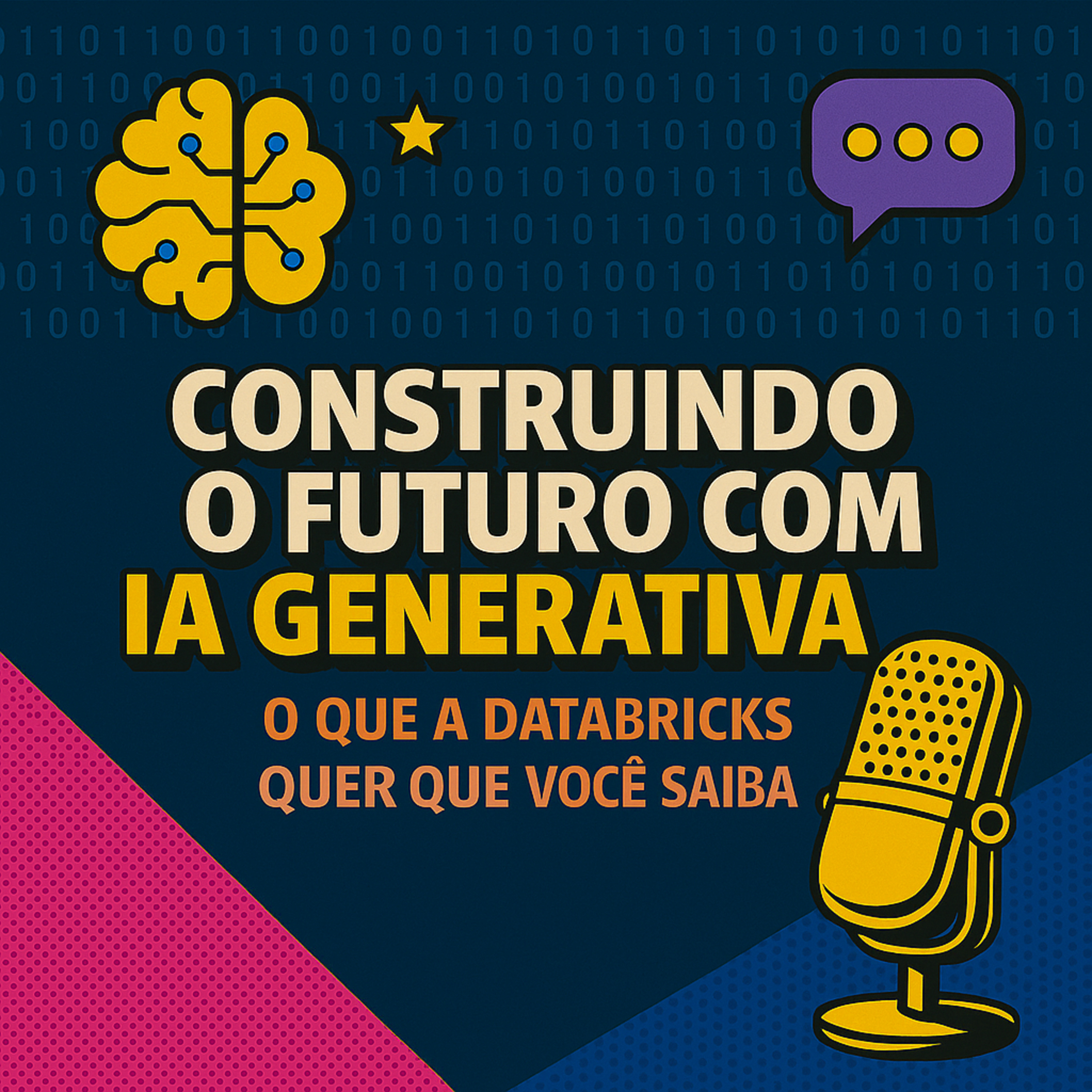 Construindo o Futuro com IA Generativa: O que a Databricks Quer que Você Saiba episode artwork