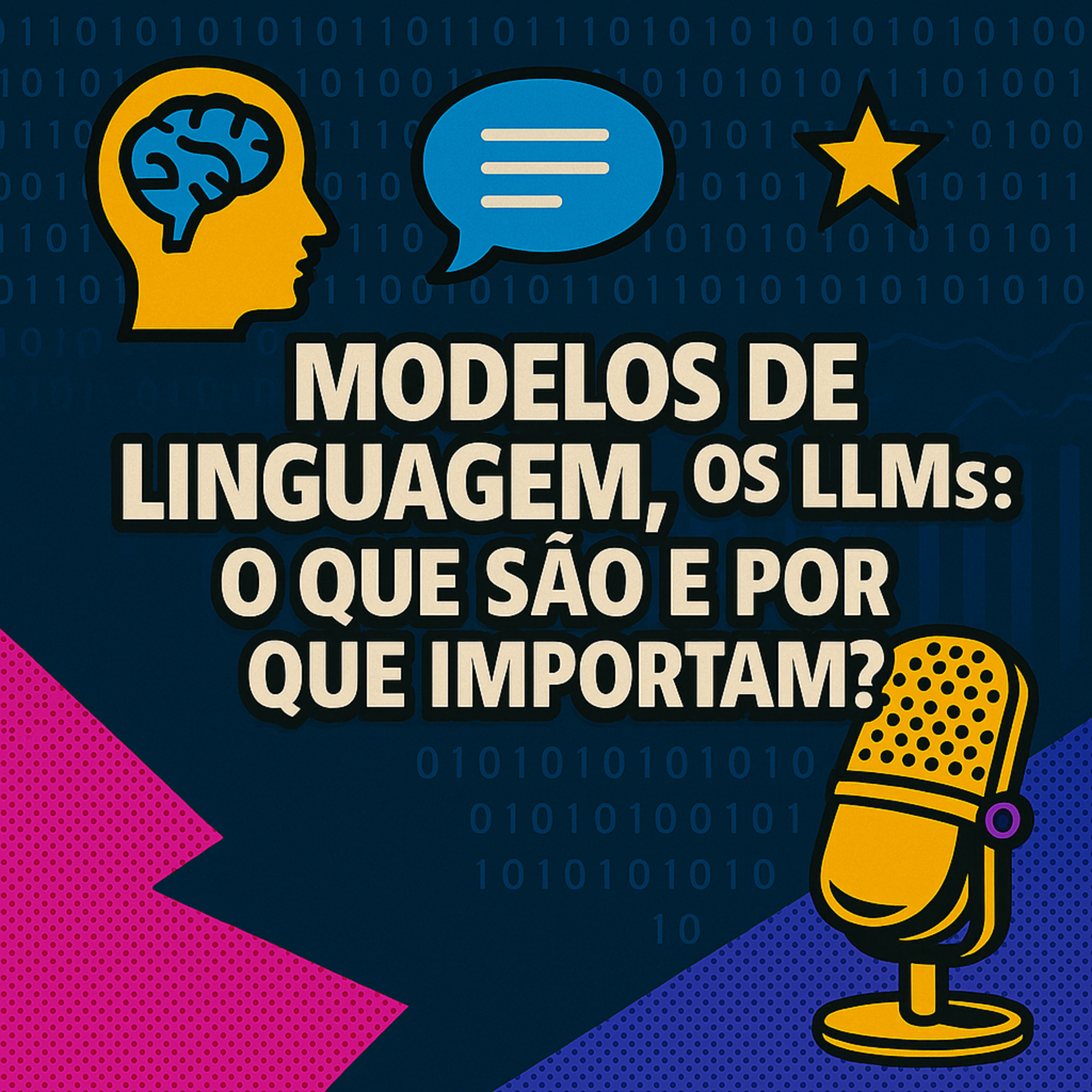 Modelos de Linguagem, os LLMs: O Que São e Por Que Importam? episode artwork