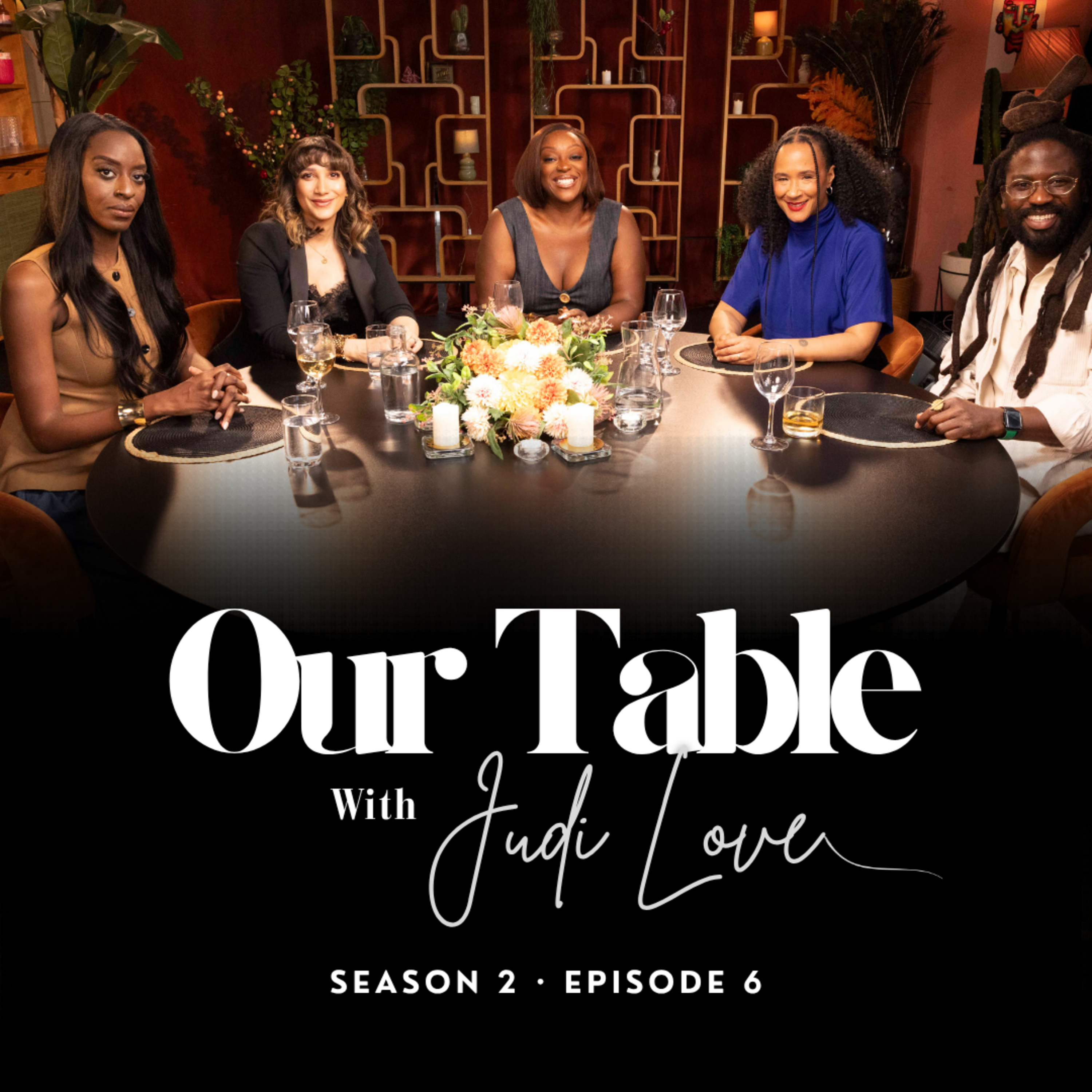 Our Table with Judi Love | S2E6: Golda Rosheuvel, Sheila Nortley, Sukki Menon, Adjani Salmon