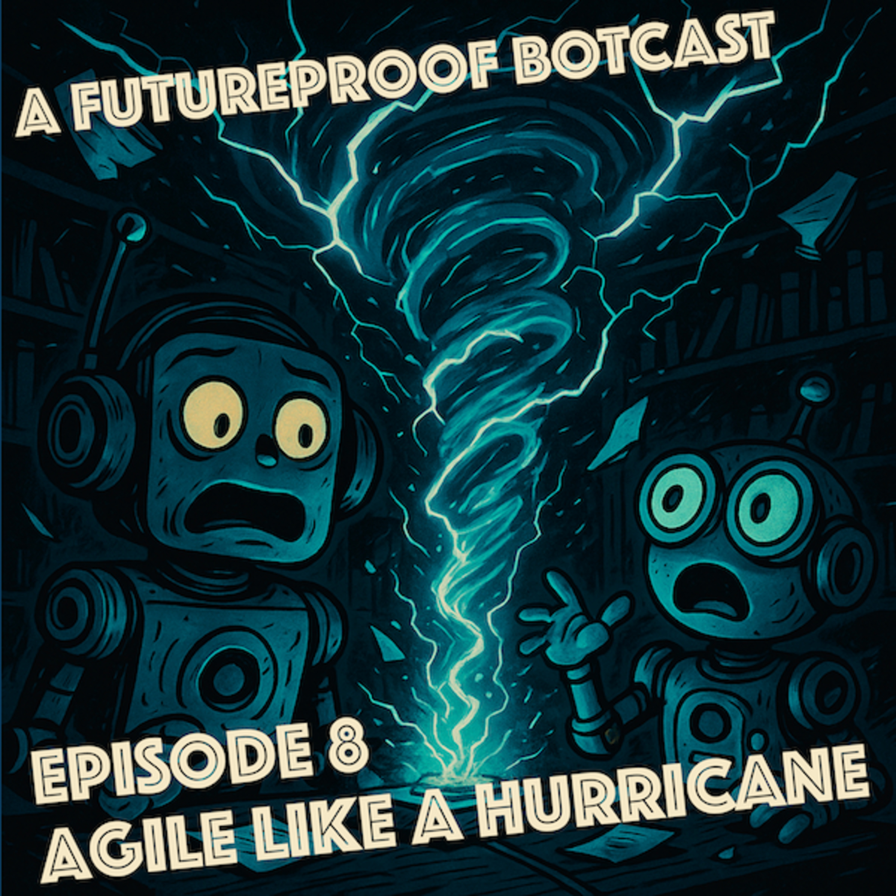 Episode 8 - Agile Like a Hurricane