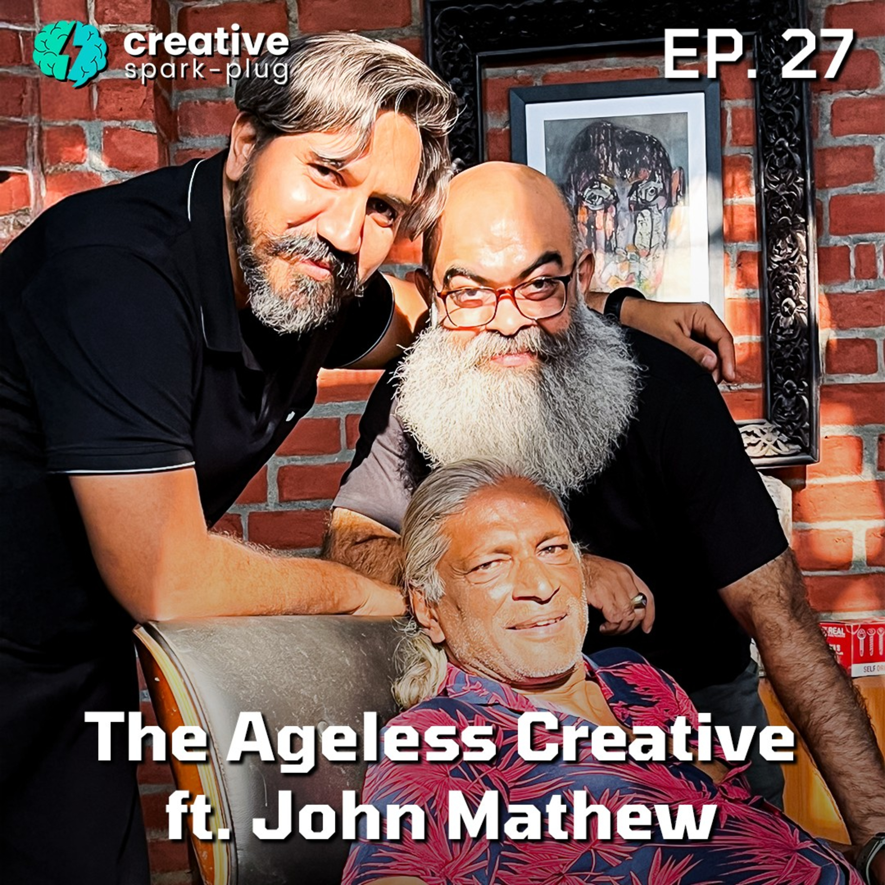 The Ageless Creative ft. John Mathew | EP 27 | Creative Spark-plug | Hosts - Rajesh & Baashobe episode artwork