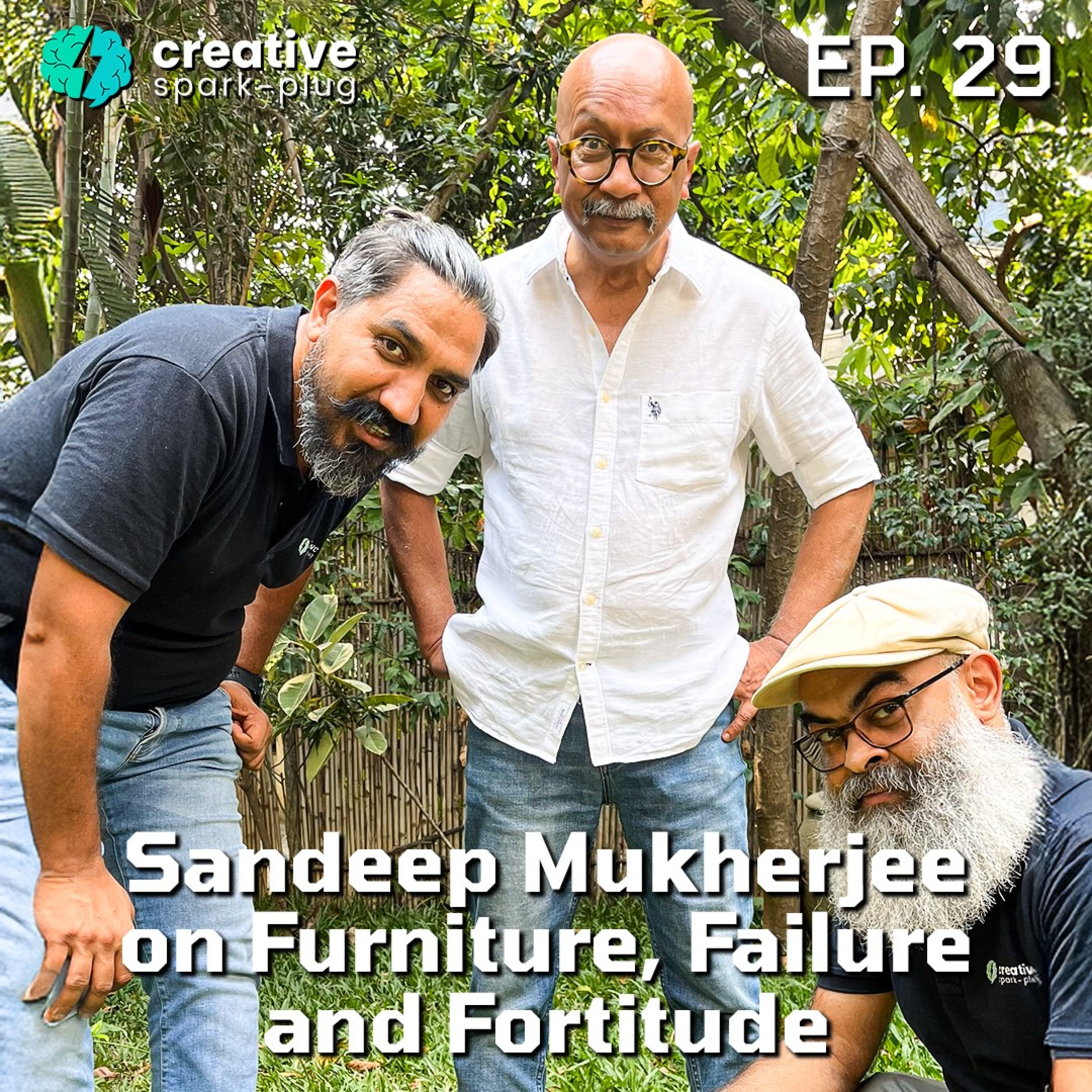 Sandeep Mukherjee on Furniture, Failure and Fortitude | Creative Spark-plug | Full Episode- 29 episode artwork