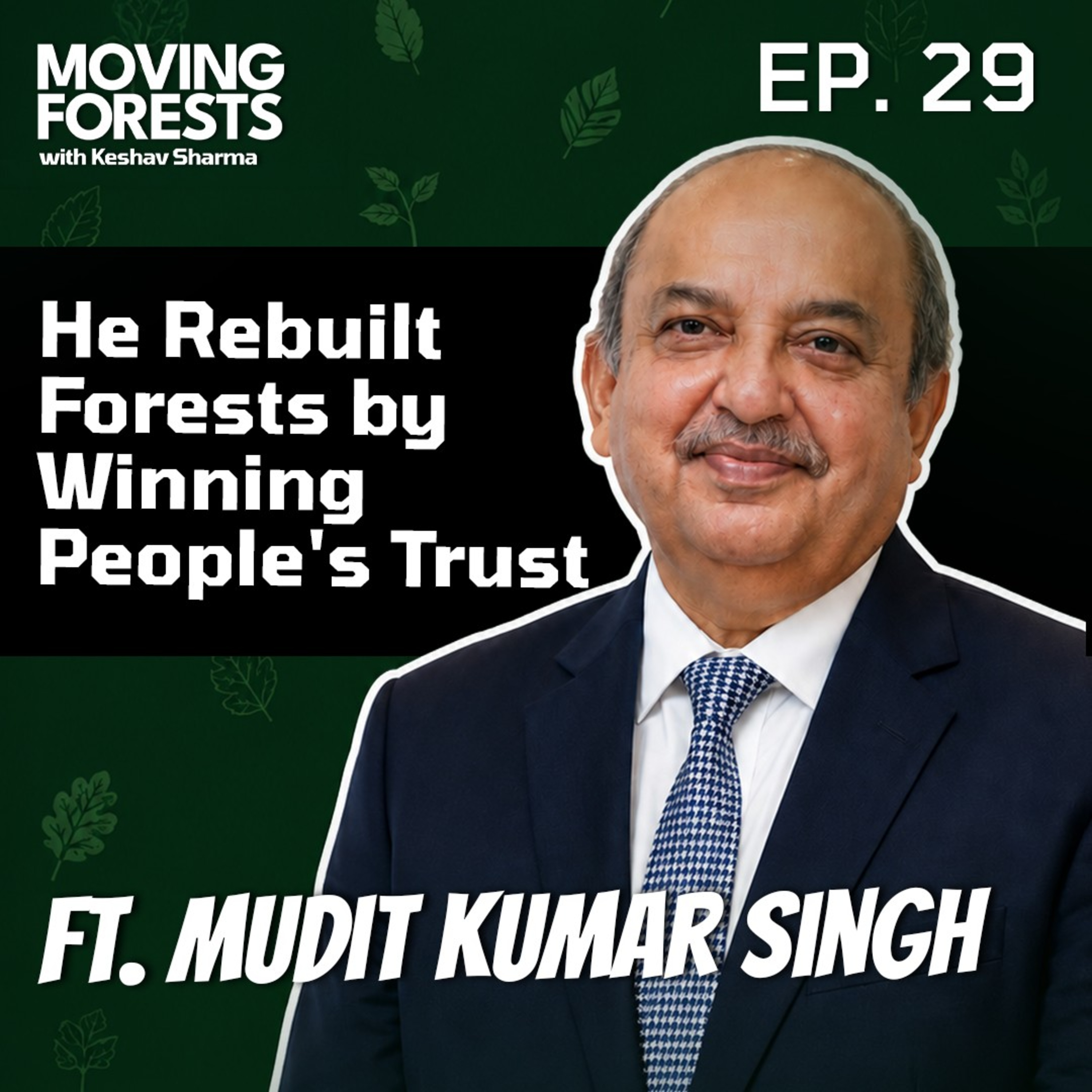 He Rebuilt Forests By Winning People's Trust | Mudit Kr Singh | Moving Forests | EP- 29 episode artwork