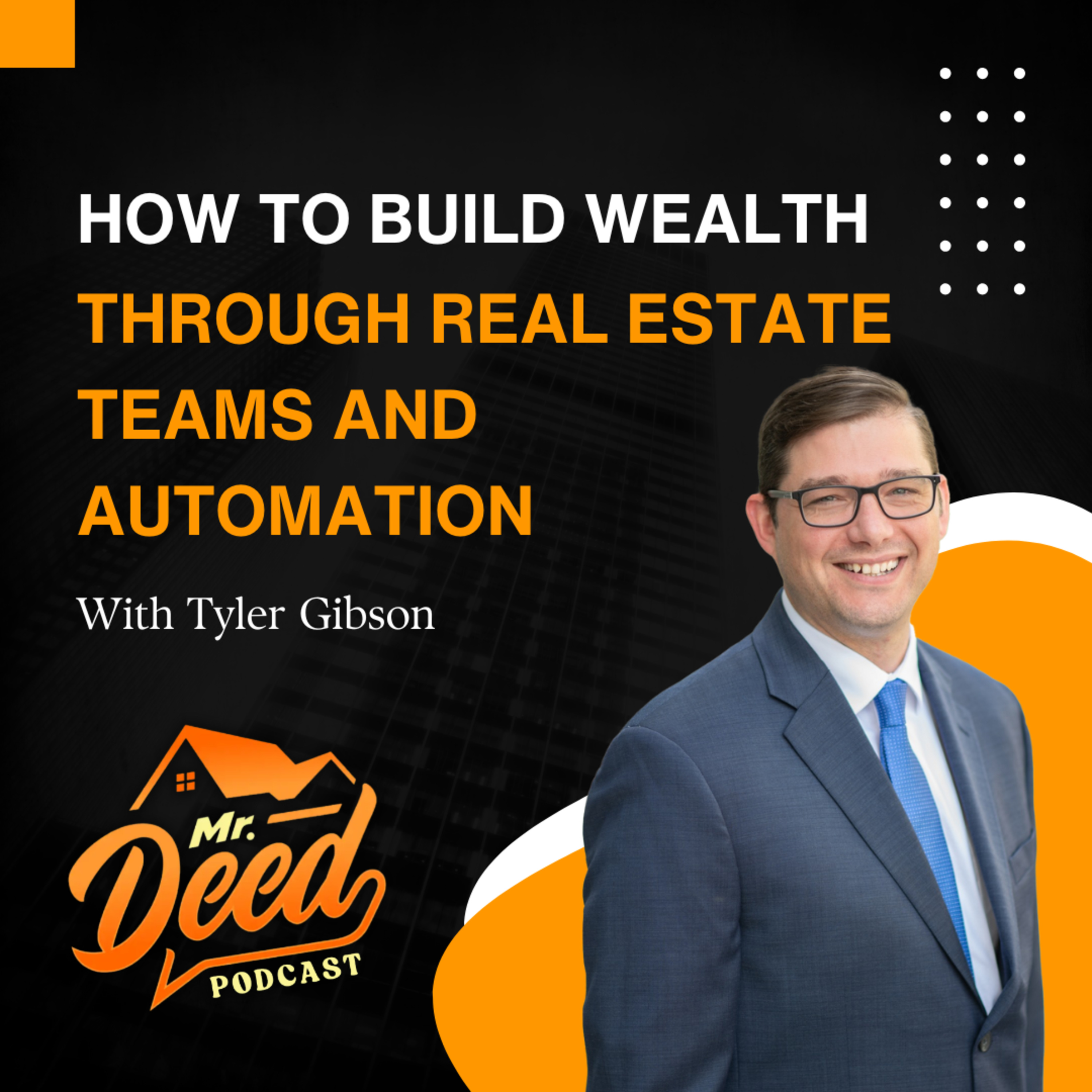 How to Build Wealth Through Real Estate Teams and Automation – EP 9
