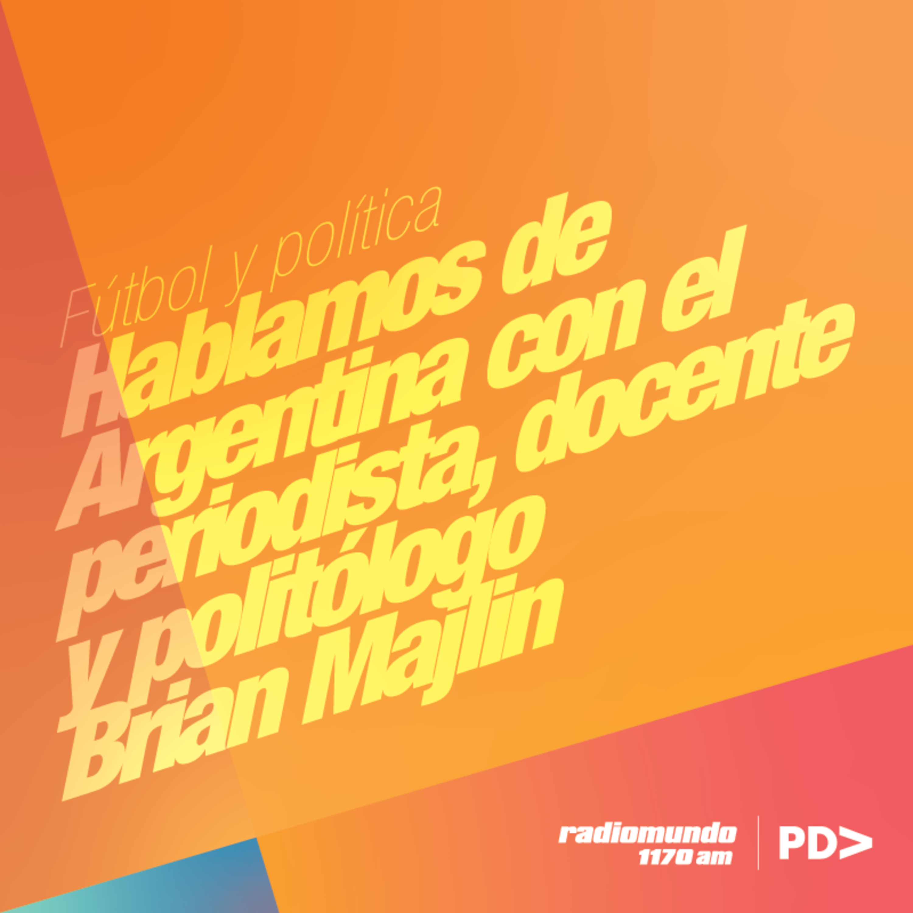 Fútbol y política: hablamos de la realidad argentina con el periodista y politólogo Brian Majlin episode artwork