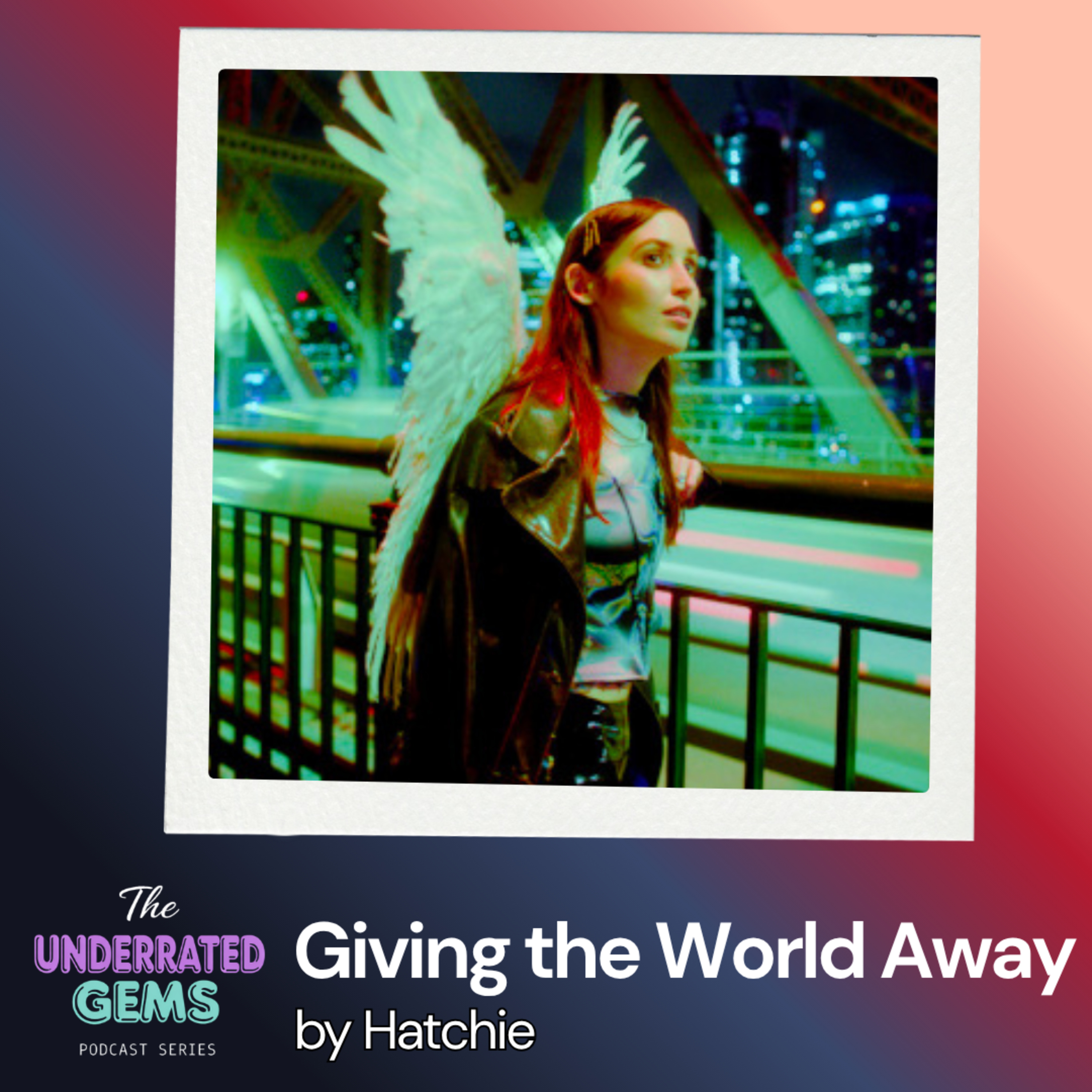 The Underrated Gems - Giving the World Away by Hatchie episode artwork