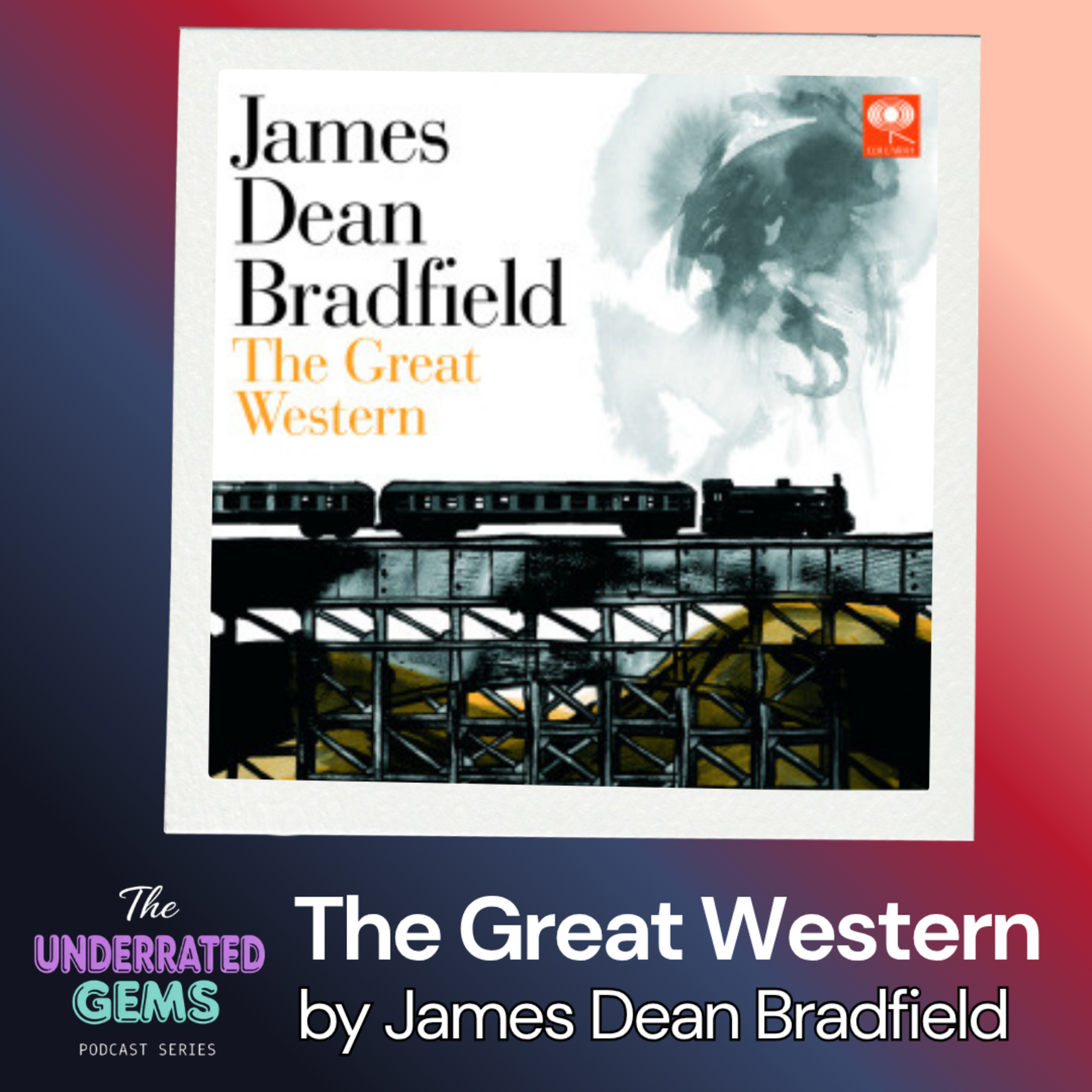 The Underrated Gems - The Great Western by James Dean Bradfield episode artwork