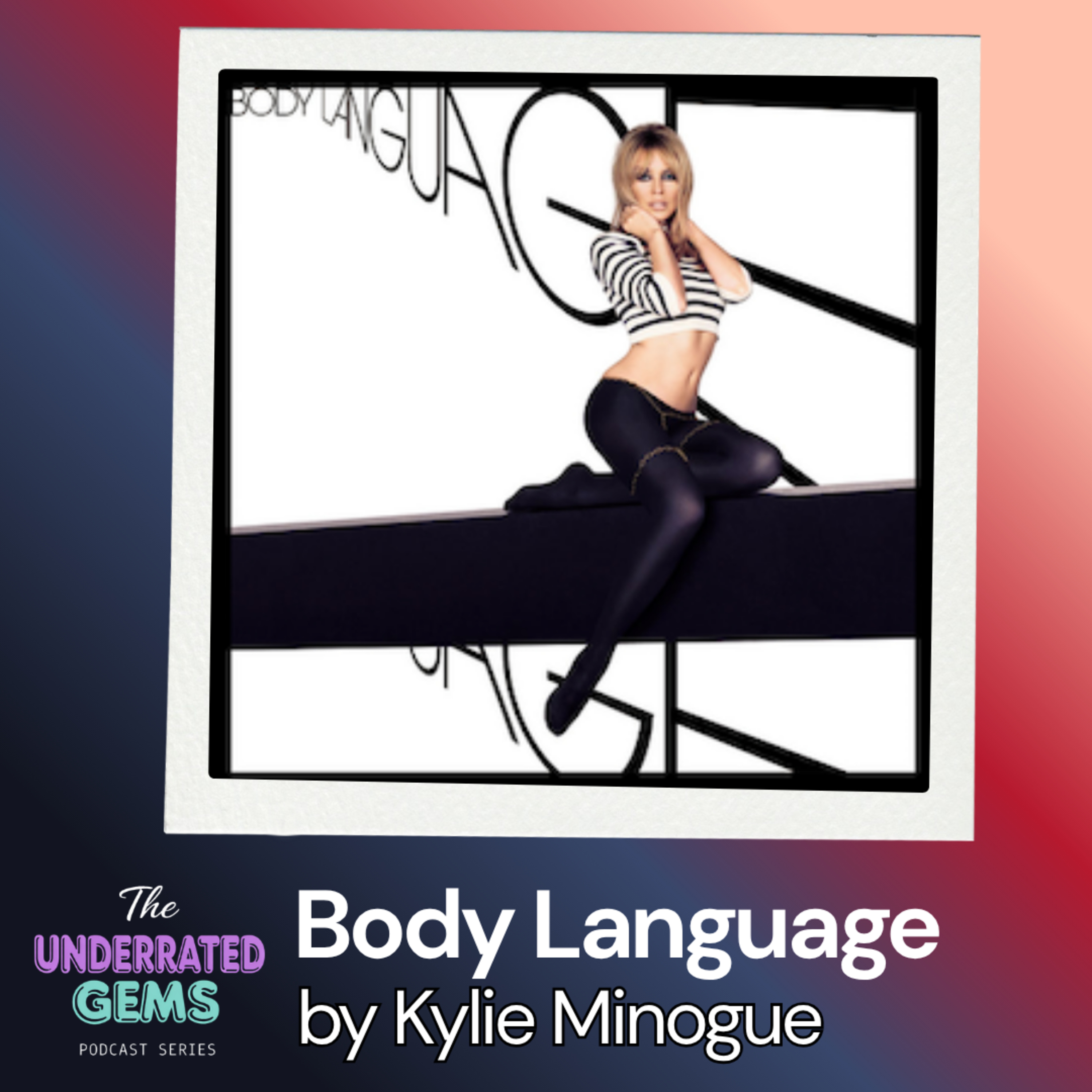 The Underrated Gems - Body Language by Kylie Minogue episode artwork