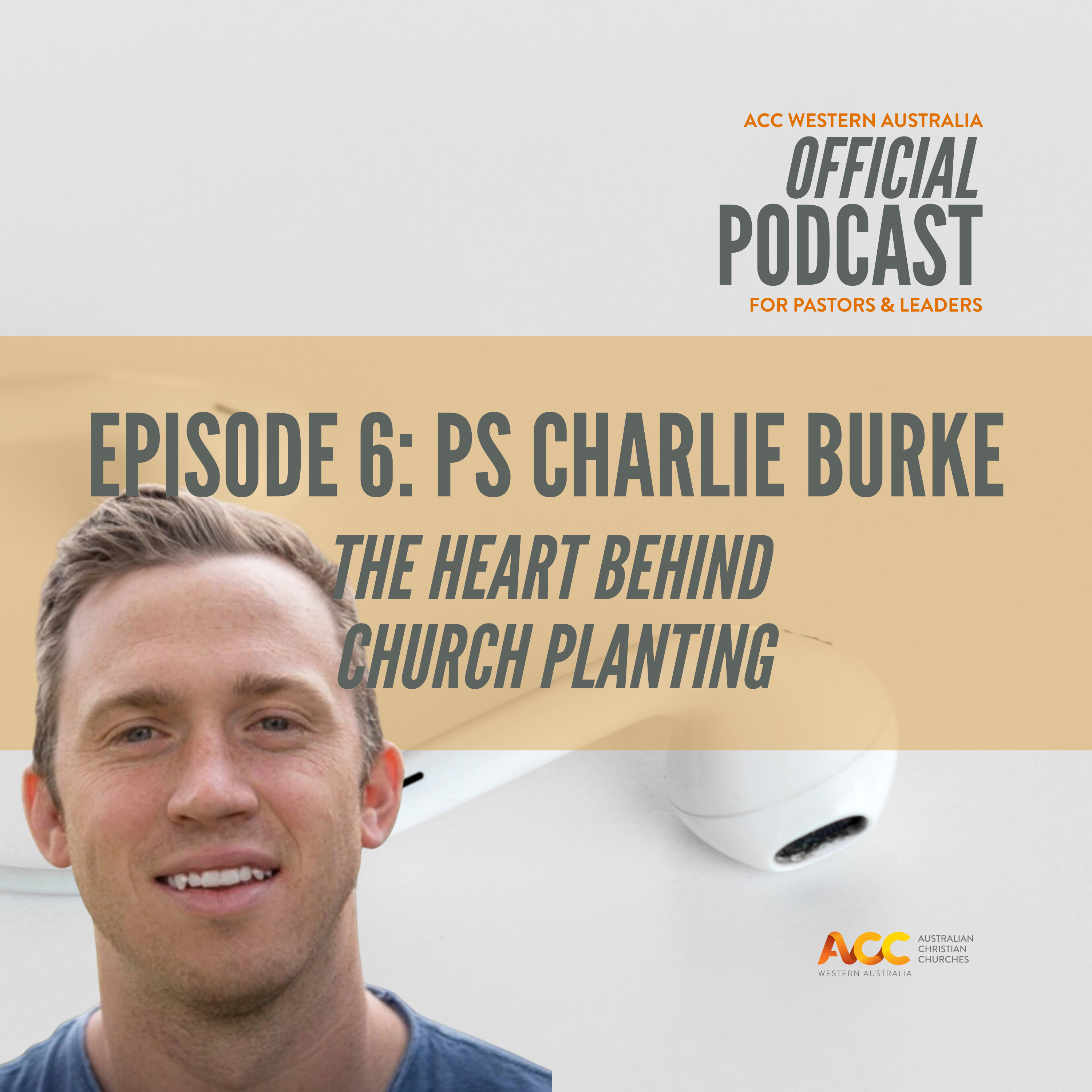 The Heart Behind Church Planting with Ps Charlie Burke