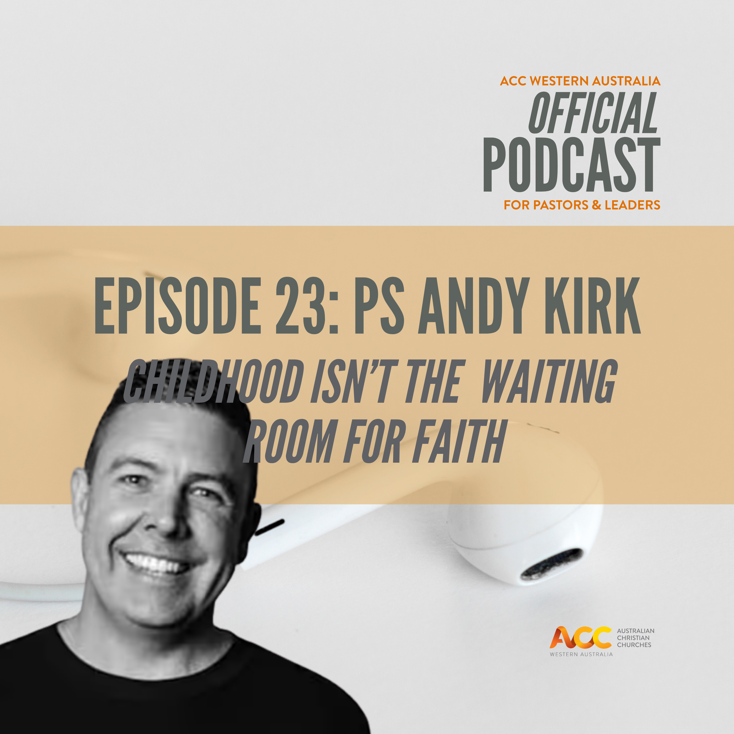 Childhood Isn’t the Waiting Room for Faith with Ps Andy Kirk
