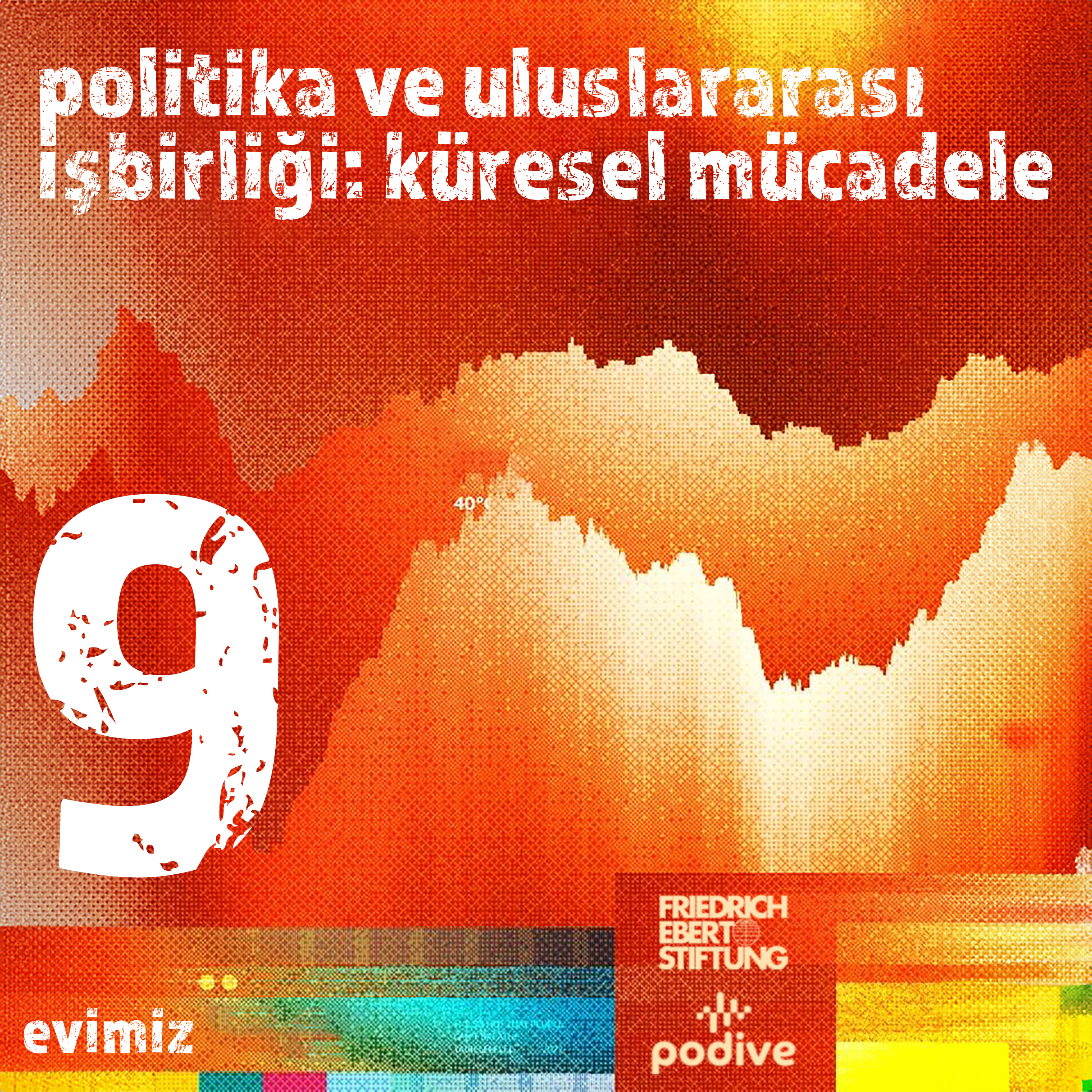 9- Politika ve Uluslararası İşbirliği: Küresel Mücadele