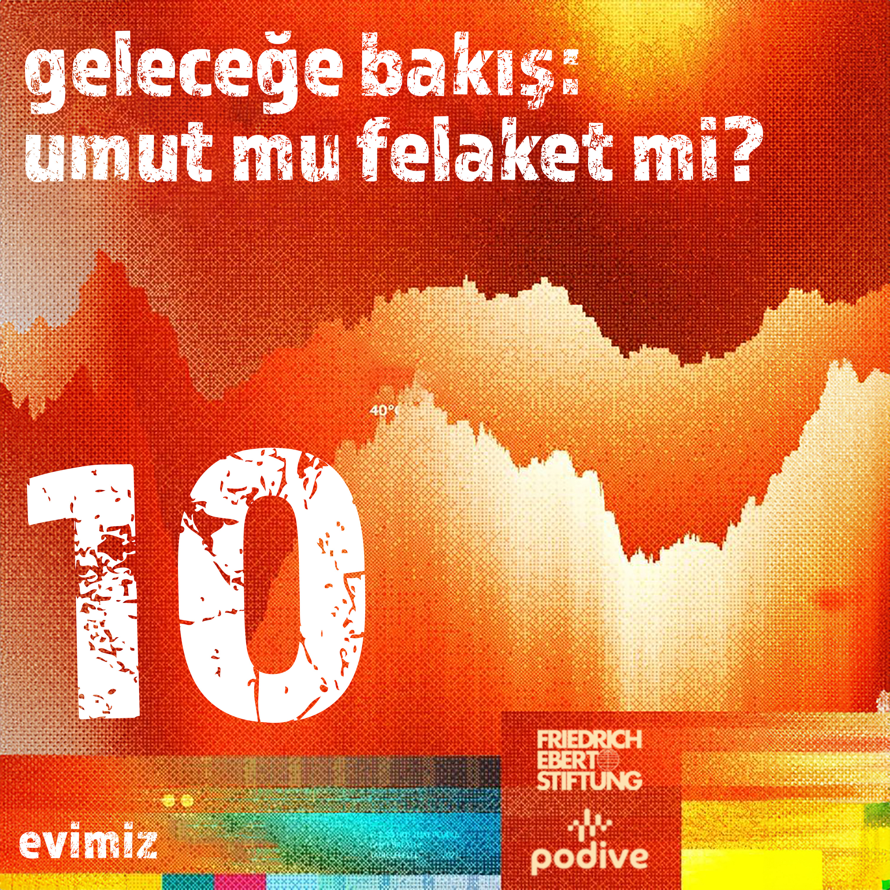 10- Geleceğe Bakış: Umut mu Felaket mi?
