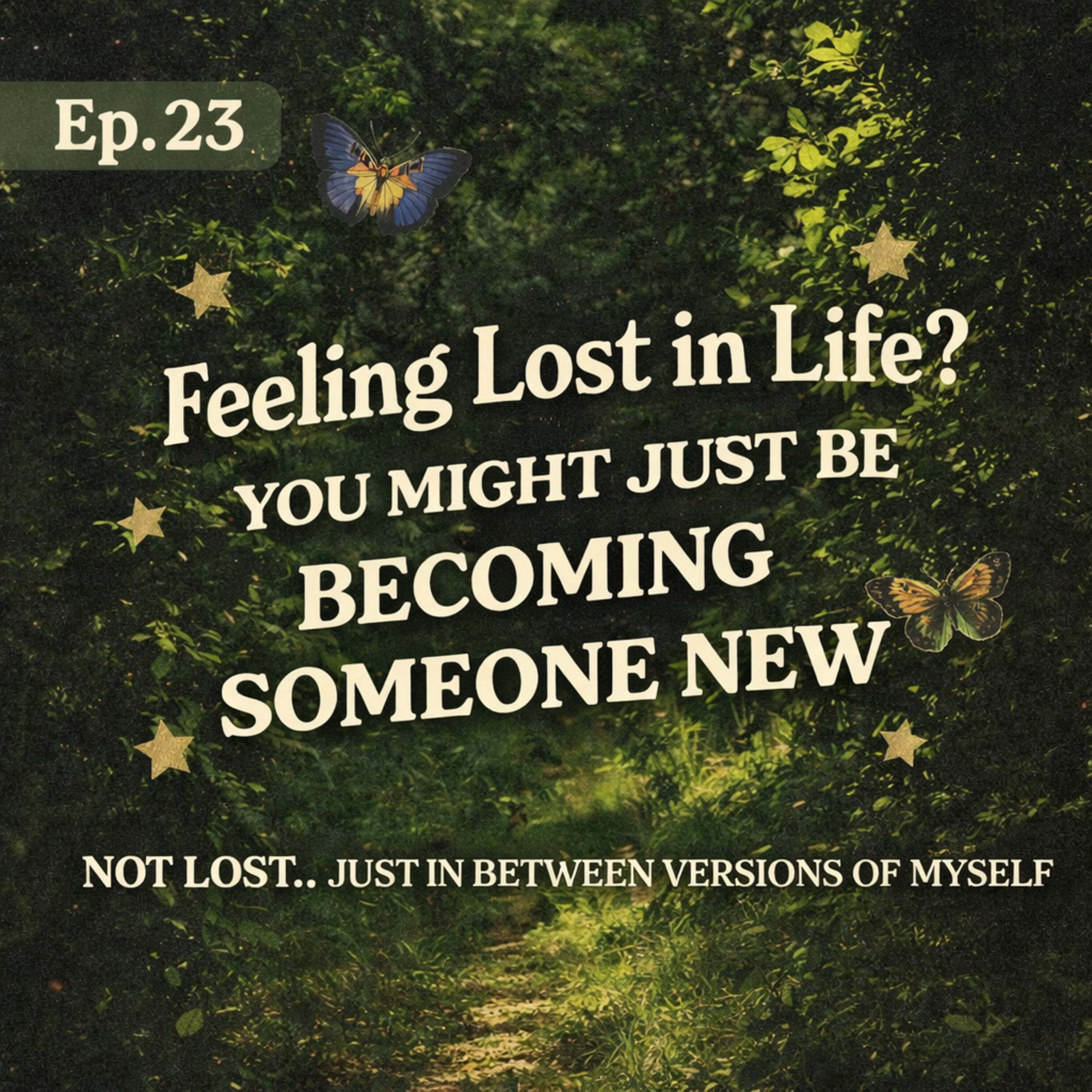 Not Lost… Just Becoming: What It Feels Like to Be in Between Versions of Yourself episode artwork