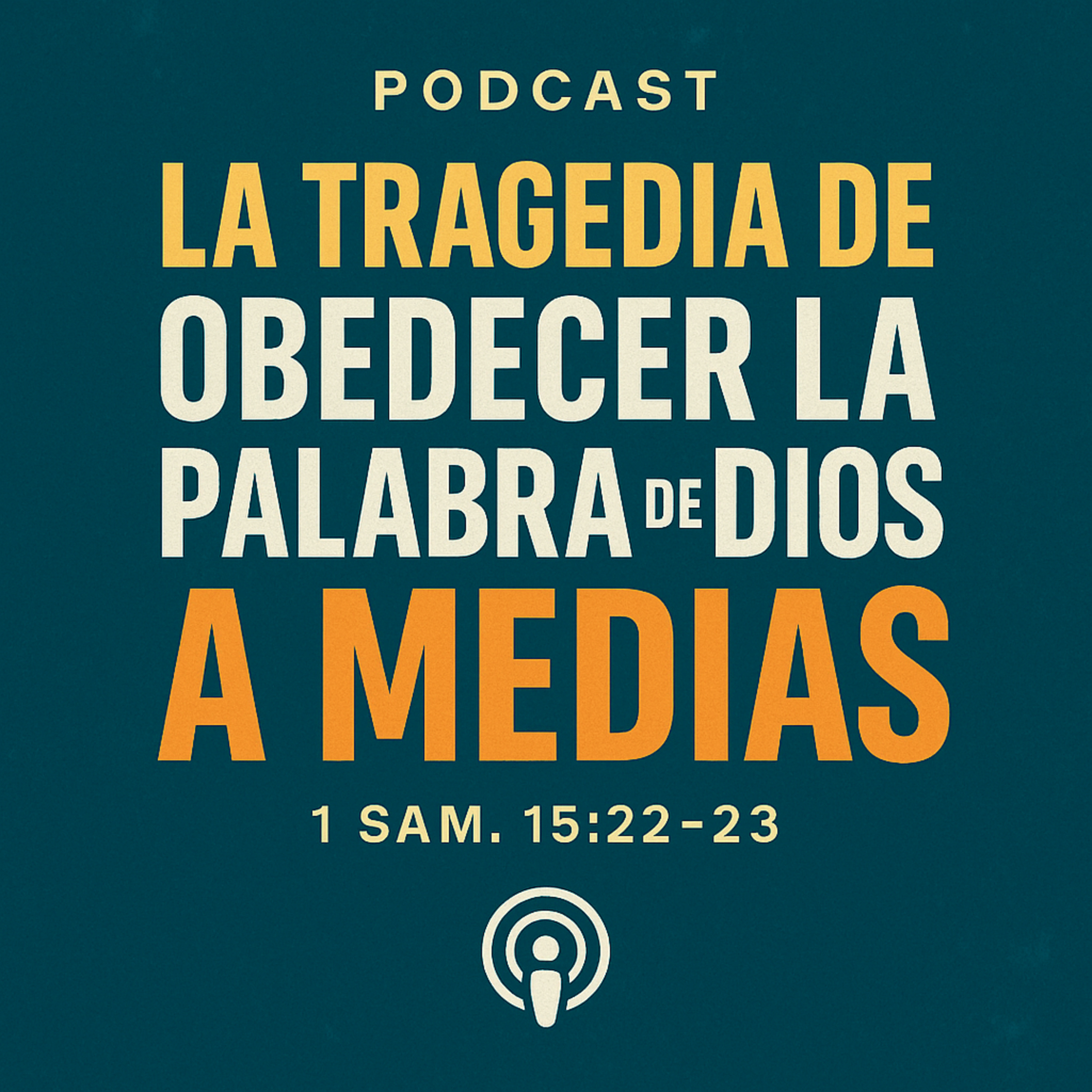 La tragedia de obedecer la Palabra de Dios a medias | 1 Sam. 15:22-23 | Pr. Joel Collado