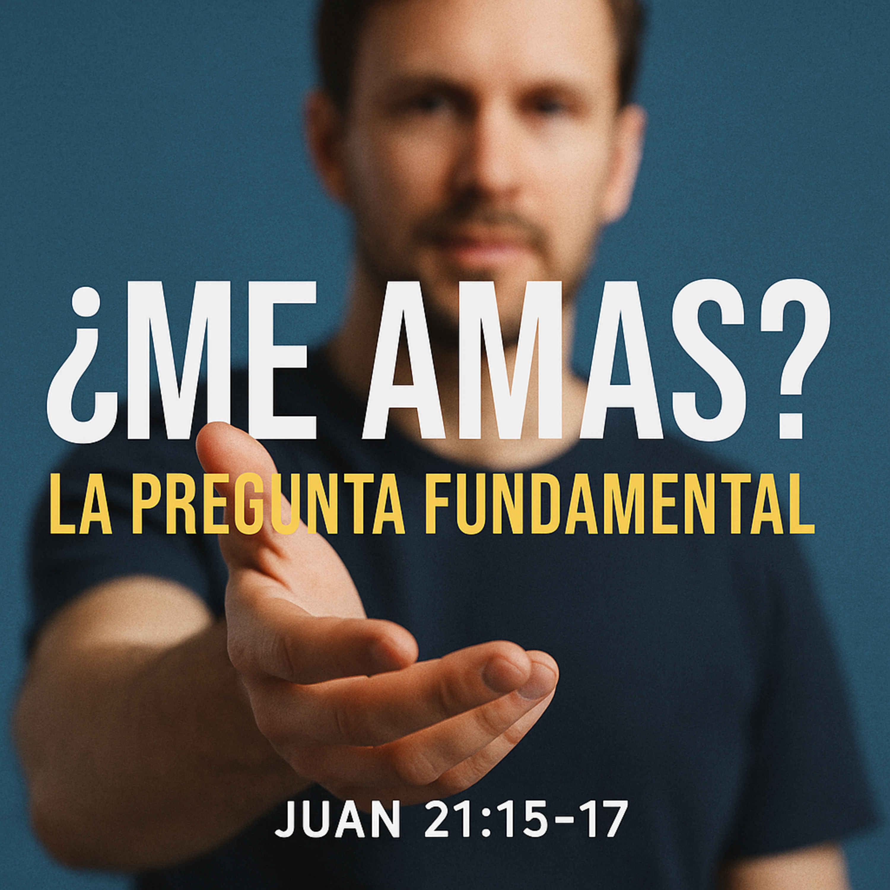 🎧 ¿Me Amas? La pregunta fundamental | Juan 21:15-17