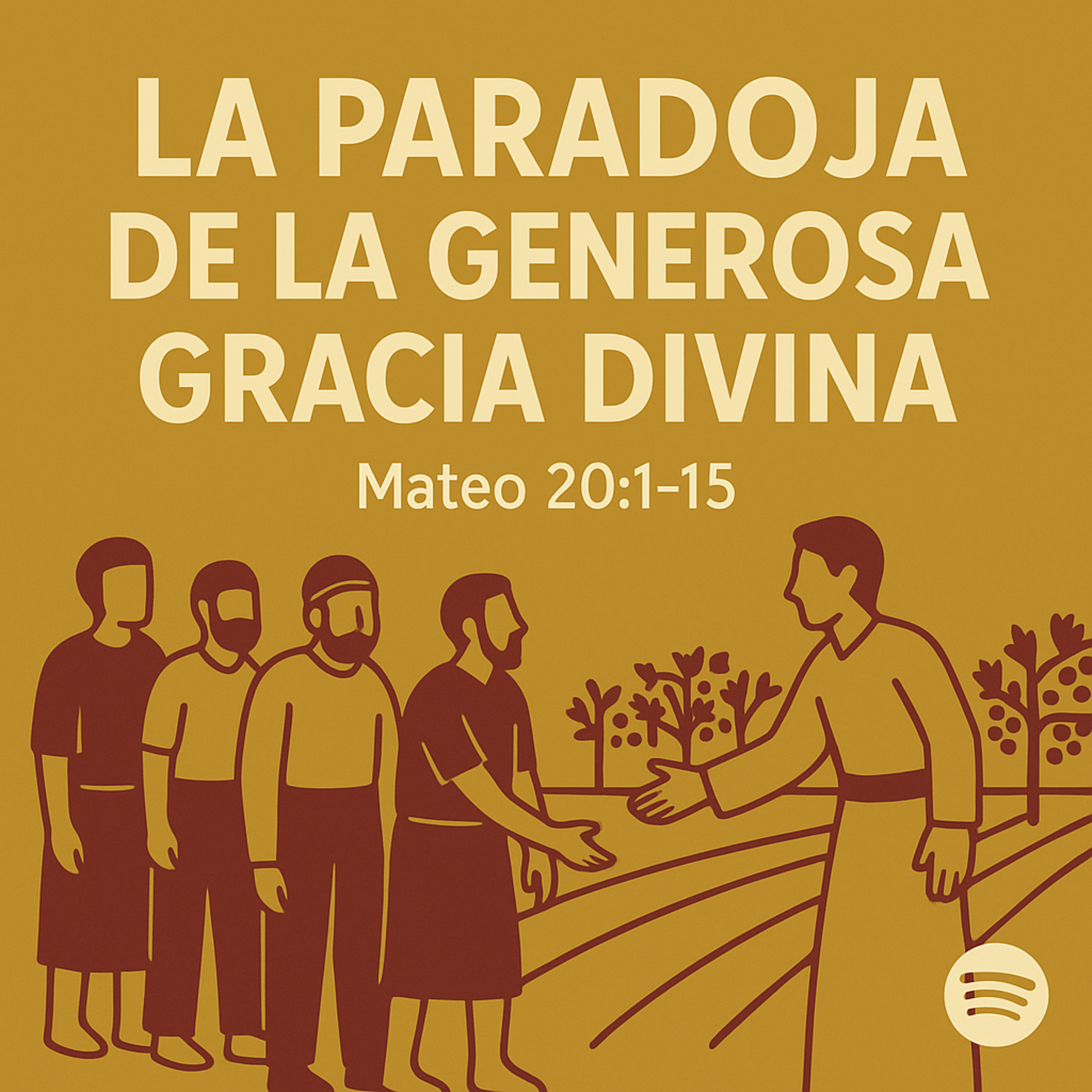 🎧 La paradoja de la generosa gracia Divina | Mateo 20:1-15