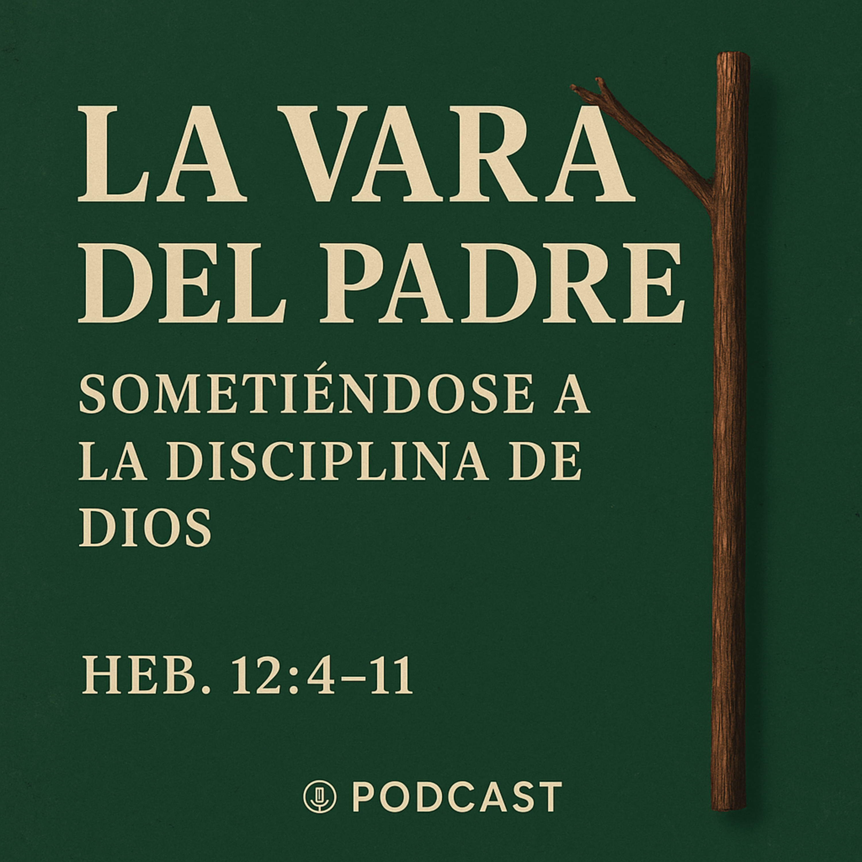 La vara del Padre: Sometiéndose a la disciplina de Dios | Heb. 12:4-11 | Pr. Joel Collado