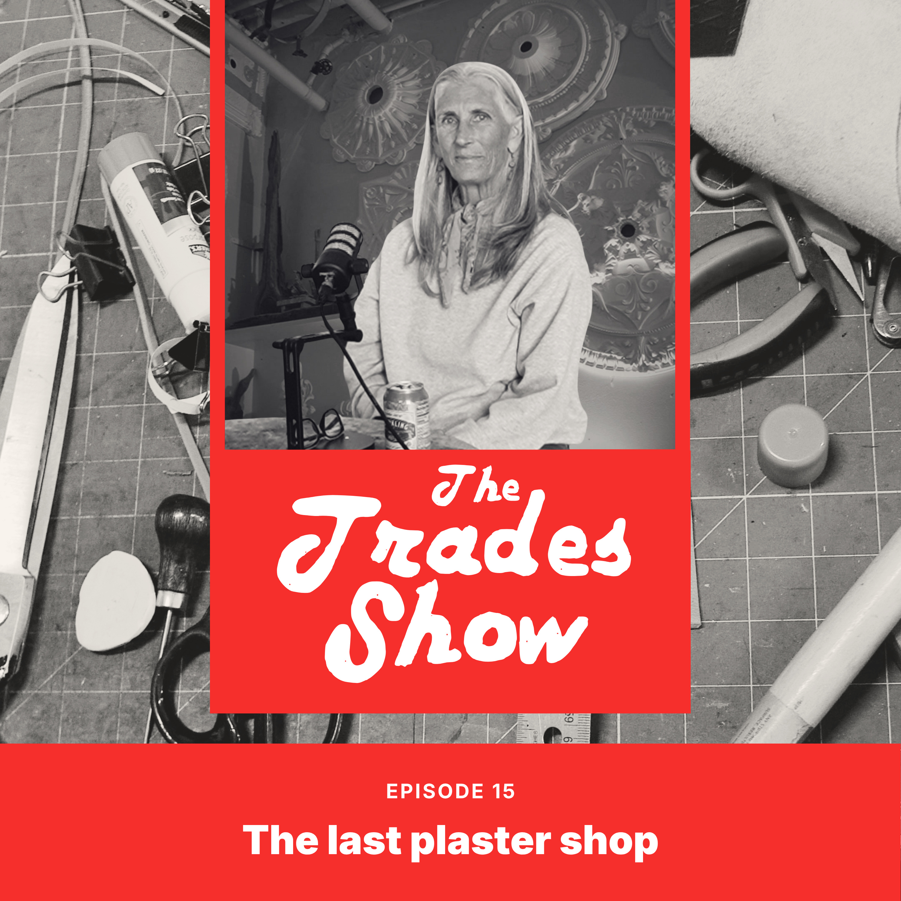 15. the Last Plaster Shop: Ornamental Plasterer Lorna Kollmeyer on Preserving Victorian San Francisco, the Business of a Rare Trade, and Becoming a Living Archive