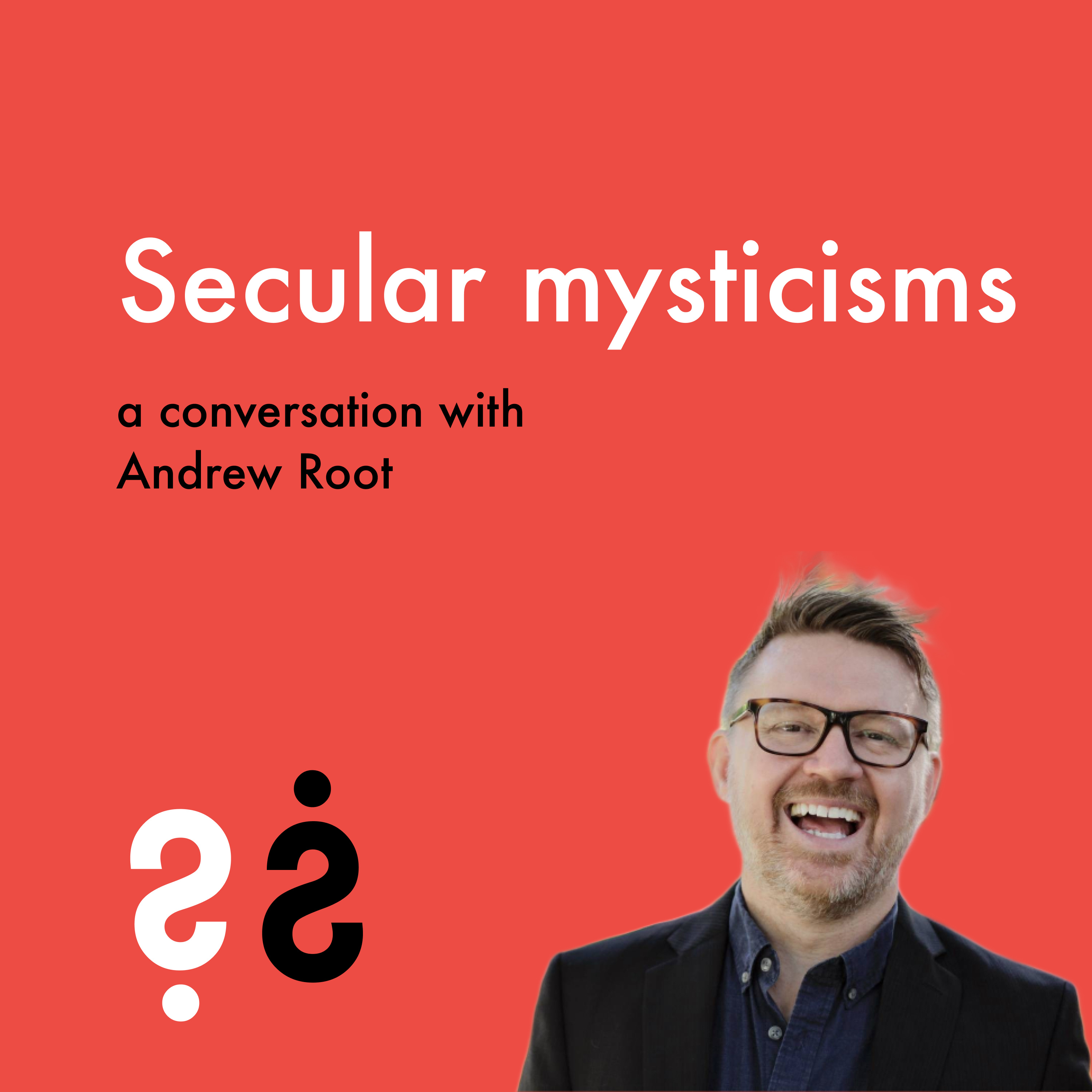 Secular Mysticisms - A Conversation with Andrew Root episode artwork