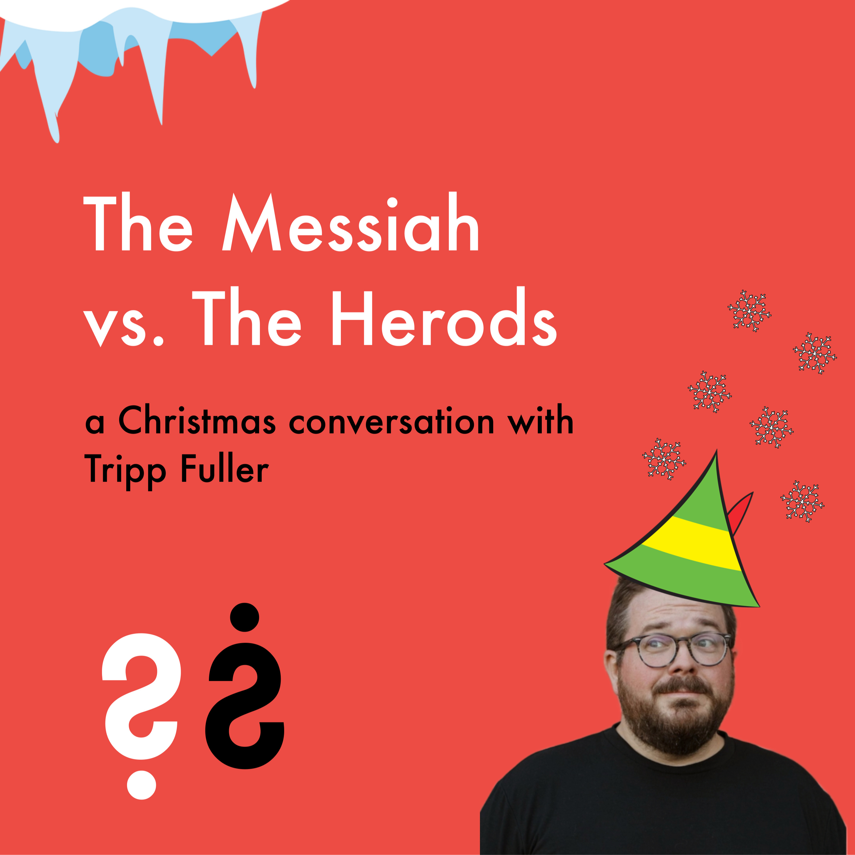The Messiah vs. The Herods - A Christmas Conversation with Tripp Fuller episode artwork