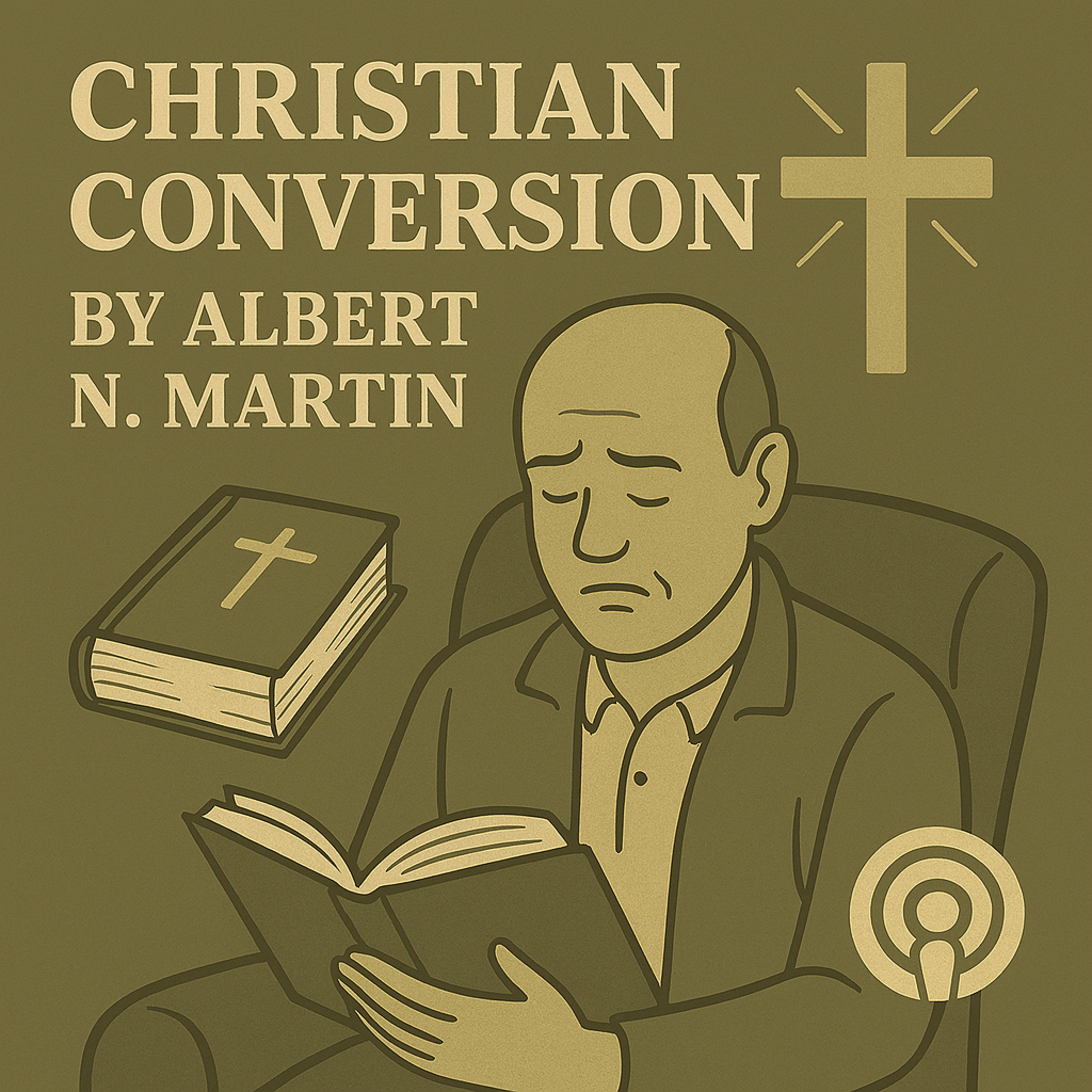 Christian Conversion By Albert N. Martin episode artwork