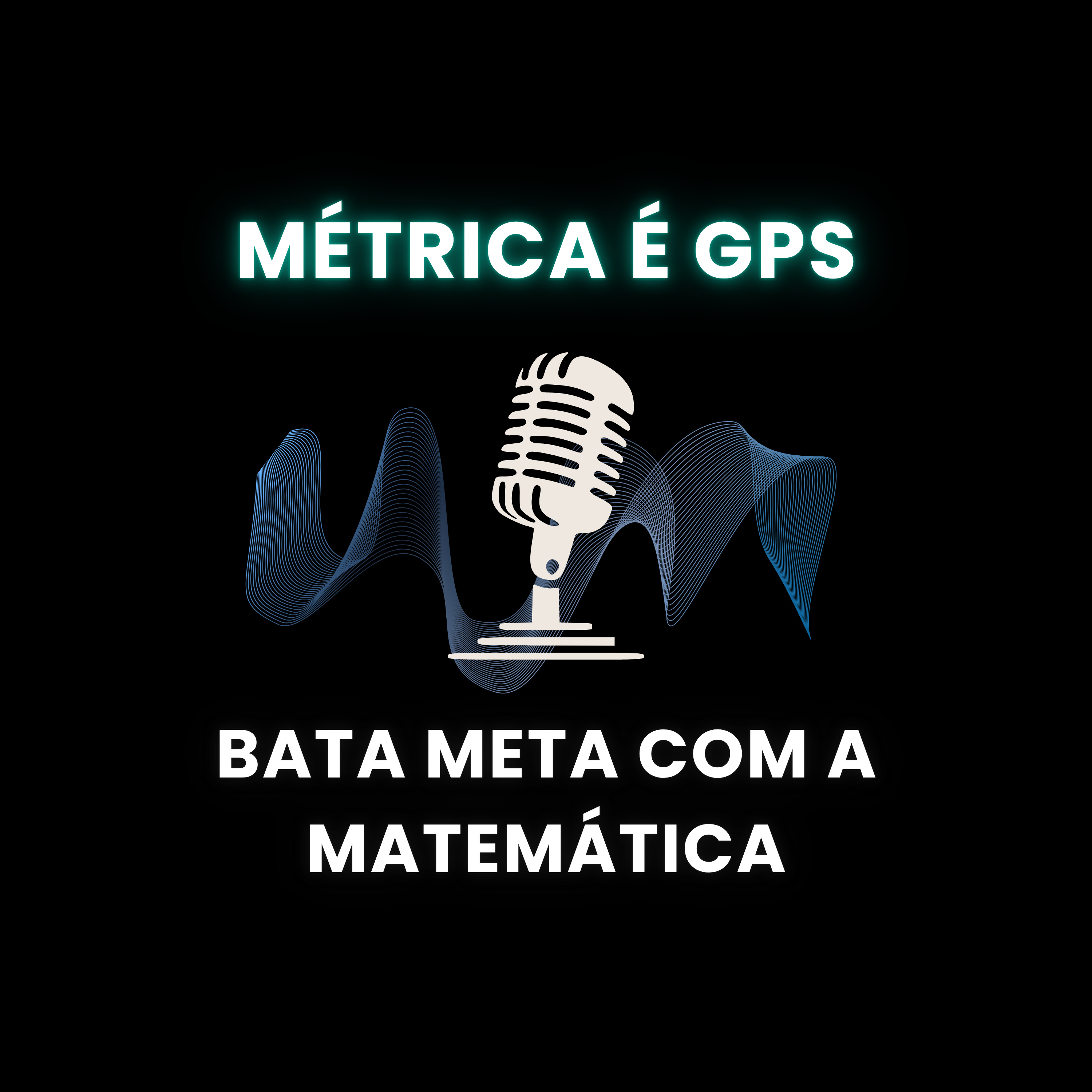 Métrica é GPS - Bata Meta com a Matemática episode artwork