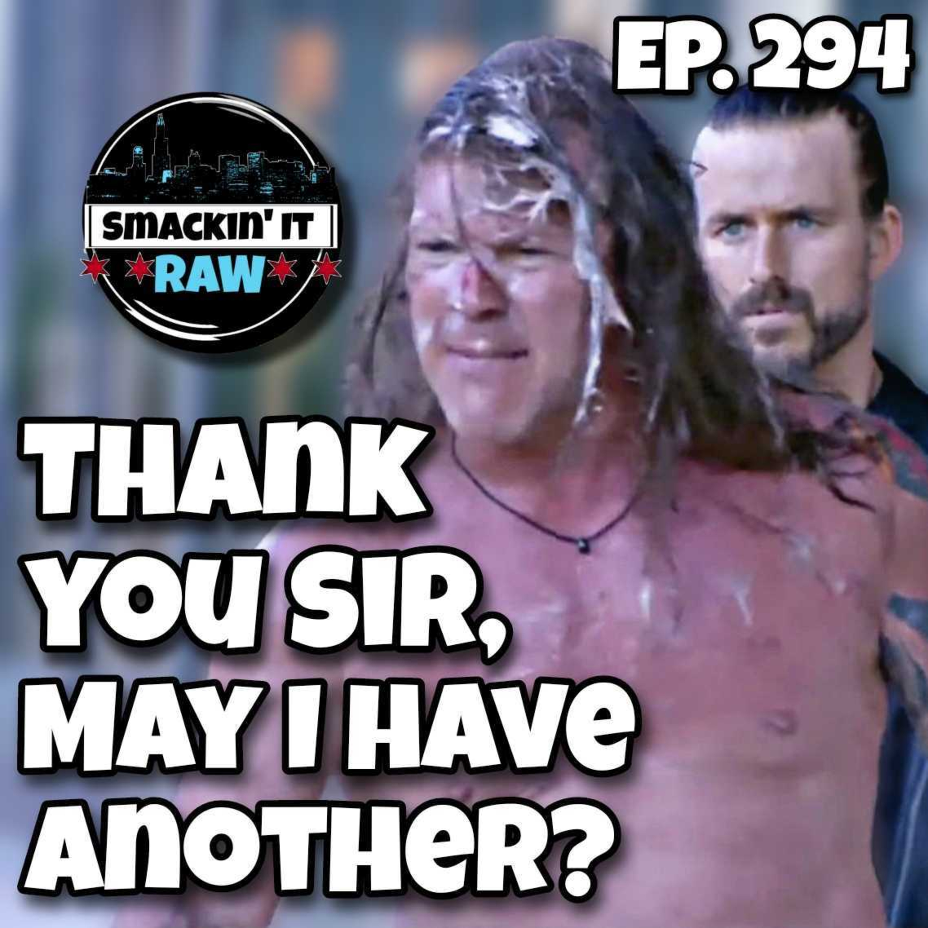 Thank You, Sir. May I Have Another? - Smackin' It Raw Ep. 294 episode artwork