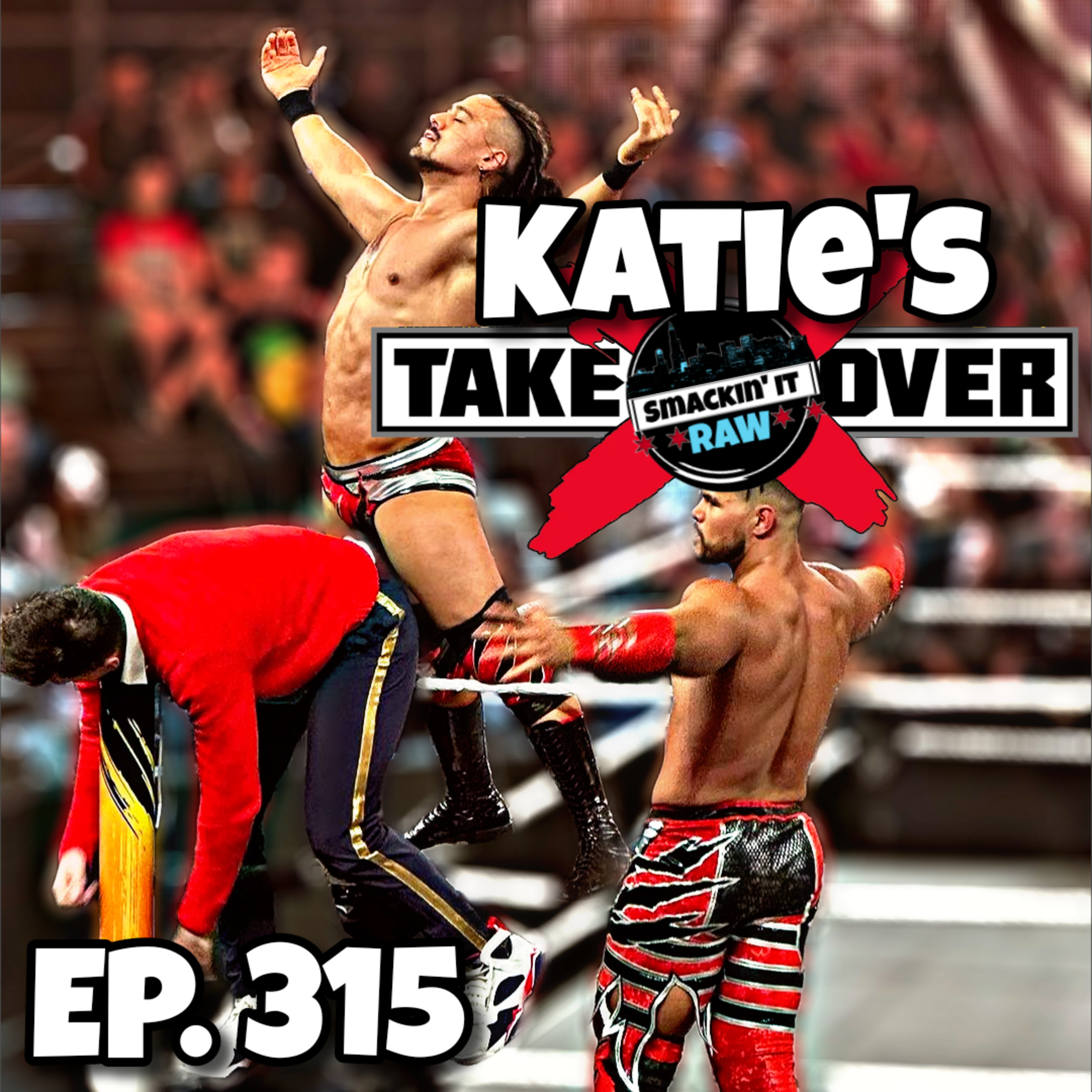 Katie's Takeover - Smackin' It Raw Ep. 315