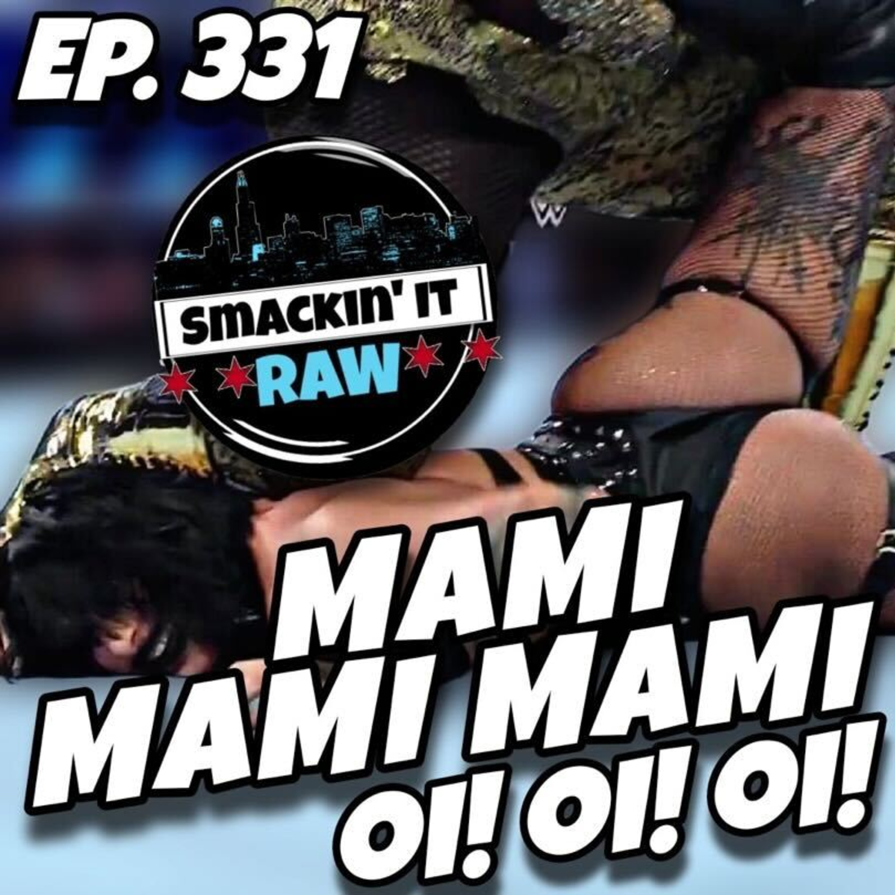 Mami Mami Mami! Oi Oi Oi! - Smackin' It Raw Ep. 331 episode artwork