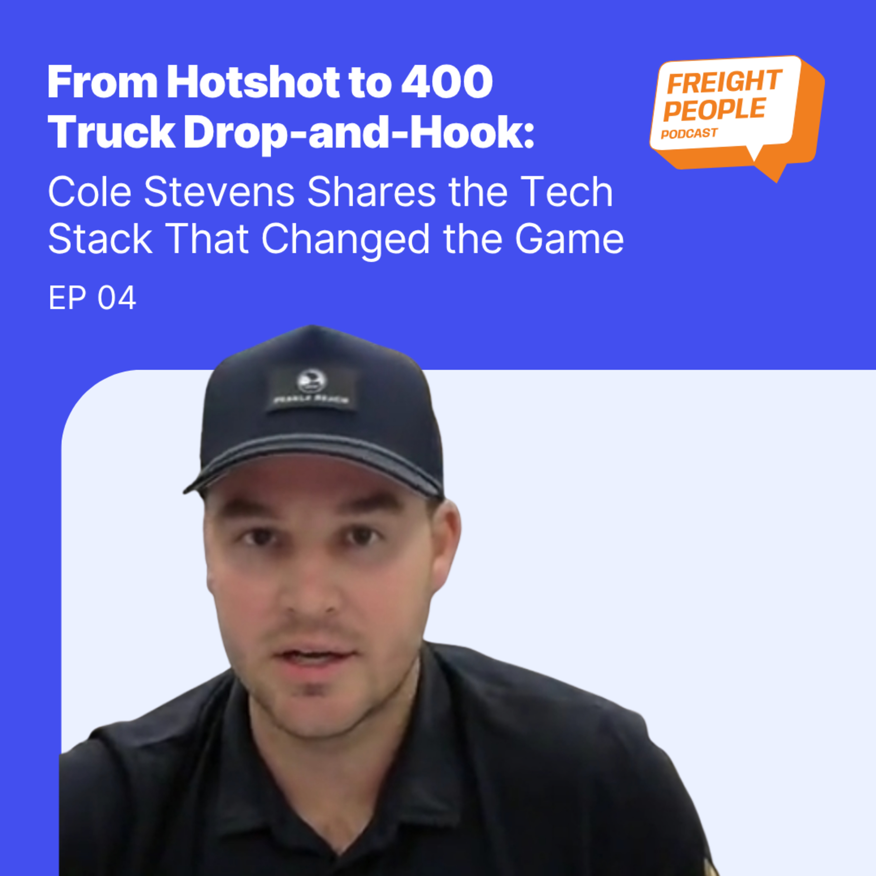 EPISODE 4: From Hotshot to 400 Truck Drop-and-Hook: Cole Stevens Shares the Tech Stack That Changed the Game